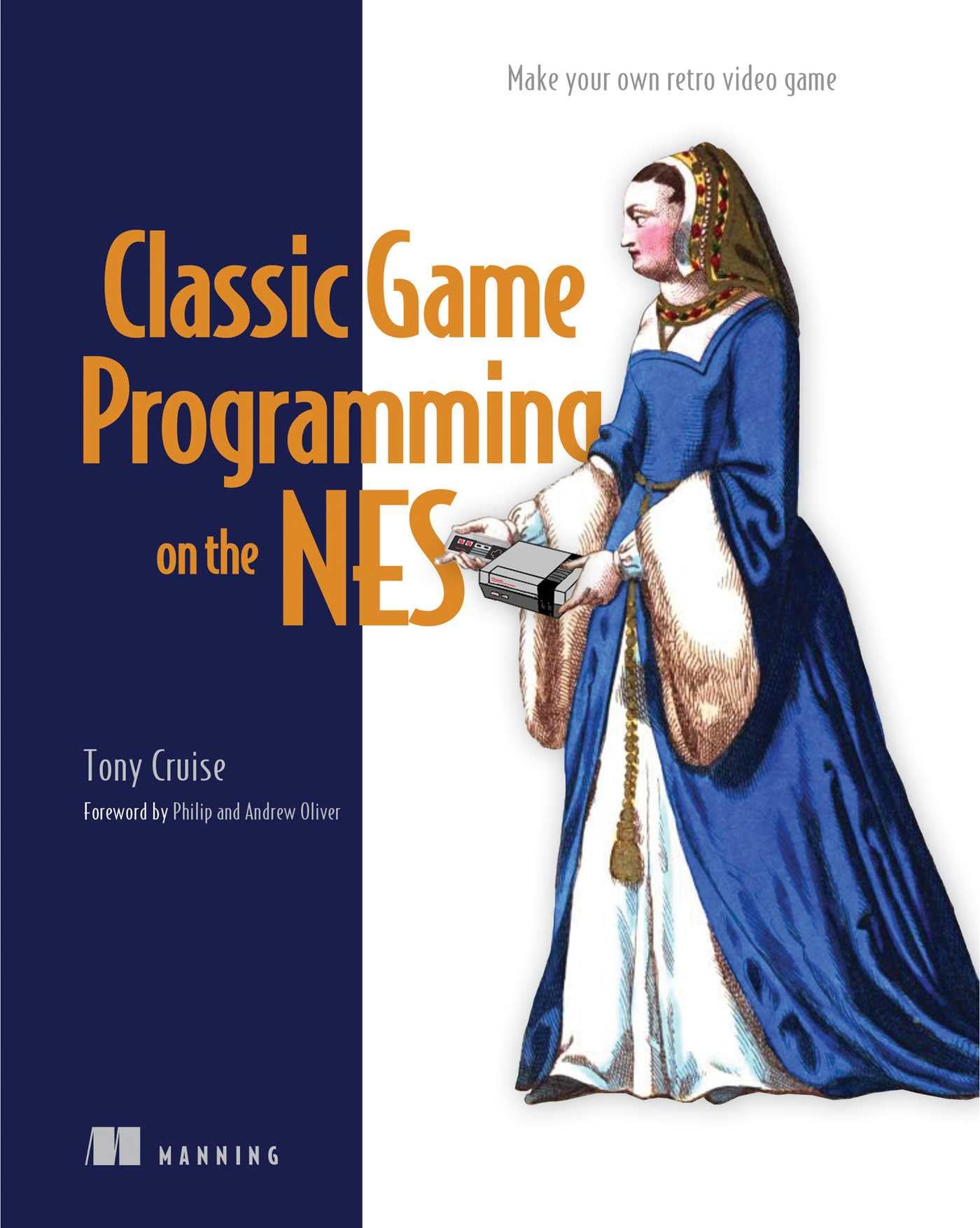 Classic Game Programming on the NES: Make your own retro video game Computer Science