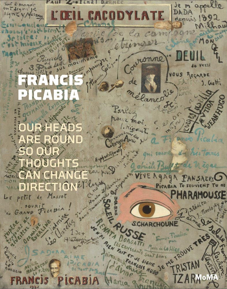 Francis Picabia Our Heads Are Round so Our Thoughts Can Change Direction Film, Art & Culture