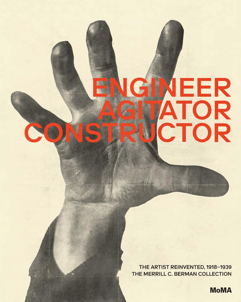 Engineer, Agitator, Constructor: The Artist Reinvented: 1918-1938 Film, Art & Culture