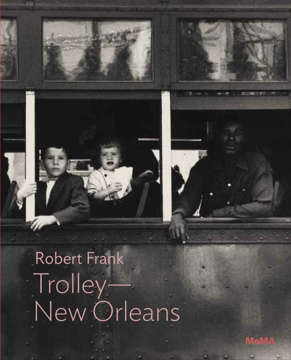 Robert Frank: Trolley-New Orleans: MoMA One on One Series (Momo One on One) Books