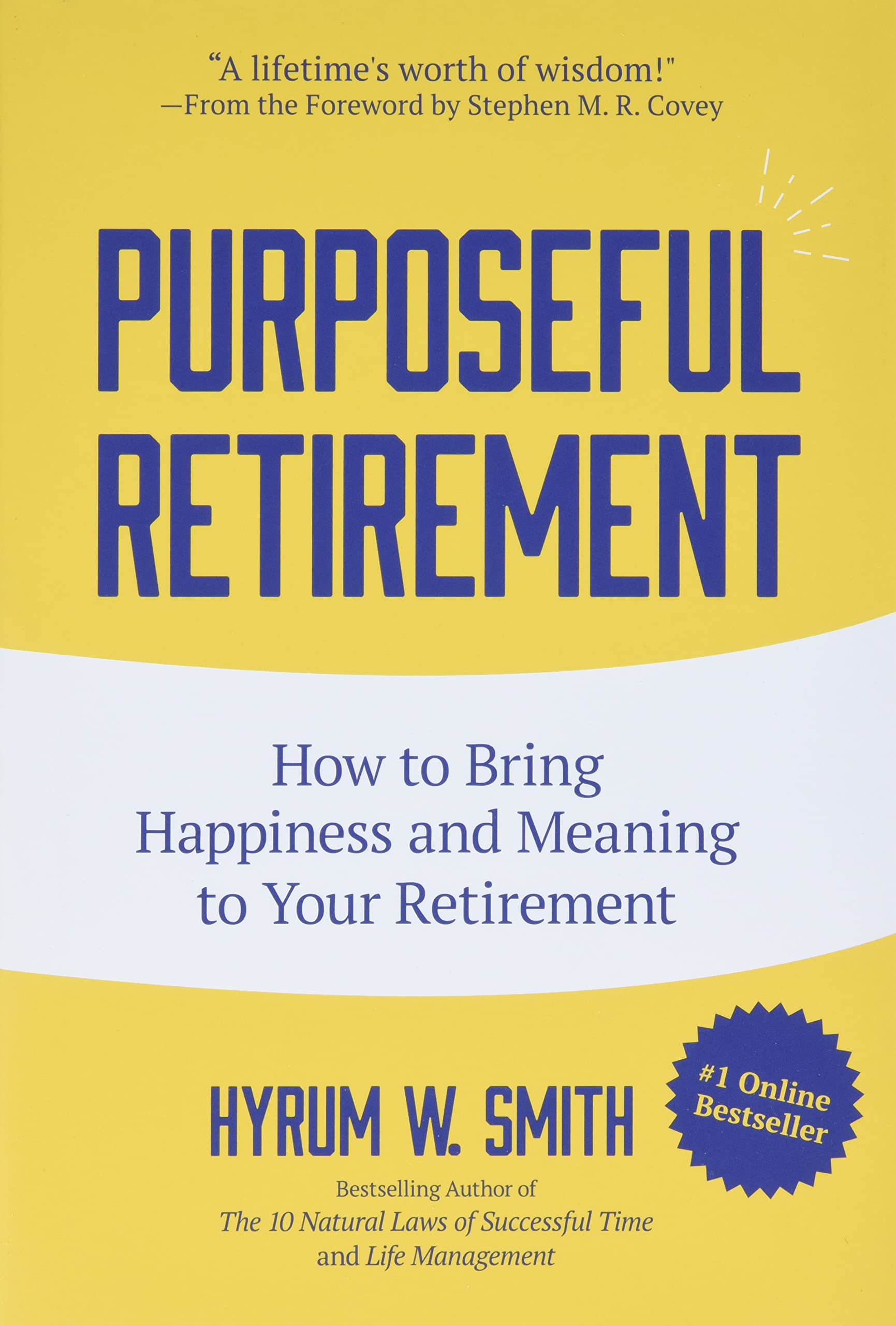 Purposeful Retirement: How to Bring Happiness and Meaning to Your Retirement (Retirement gift for men) Social Sciences