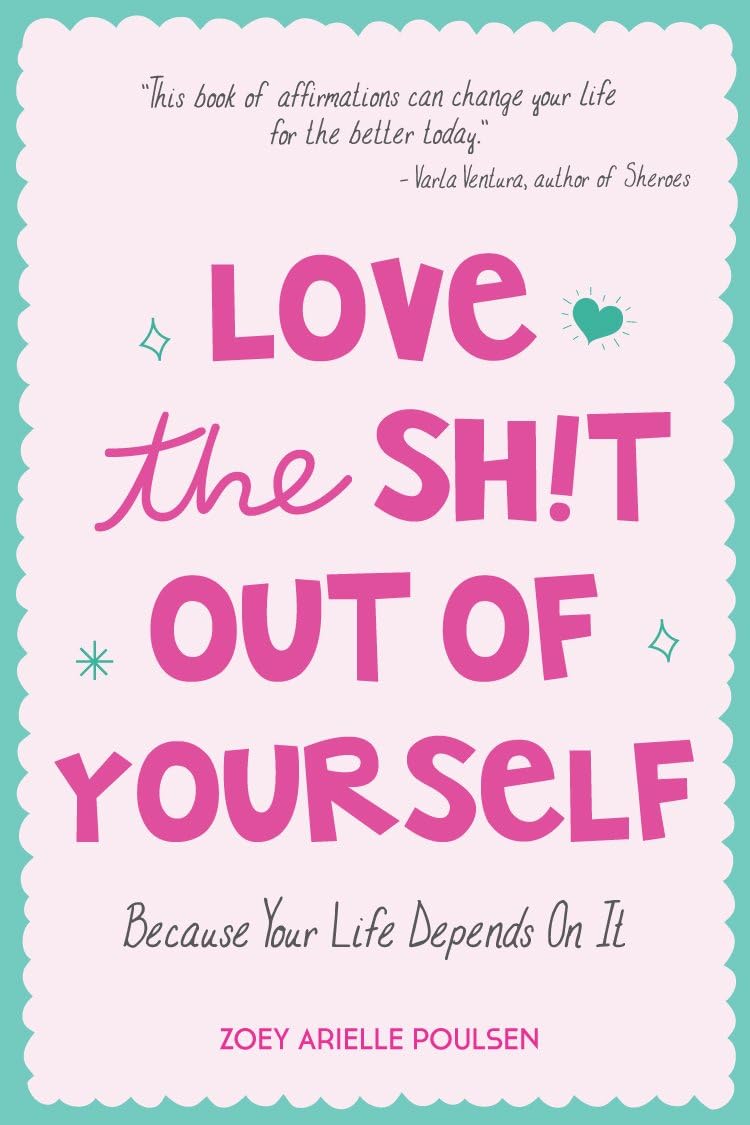 Love the Sh!t Out of Yourself book