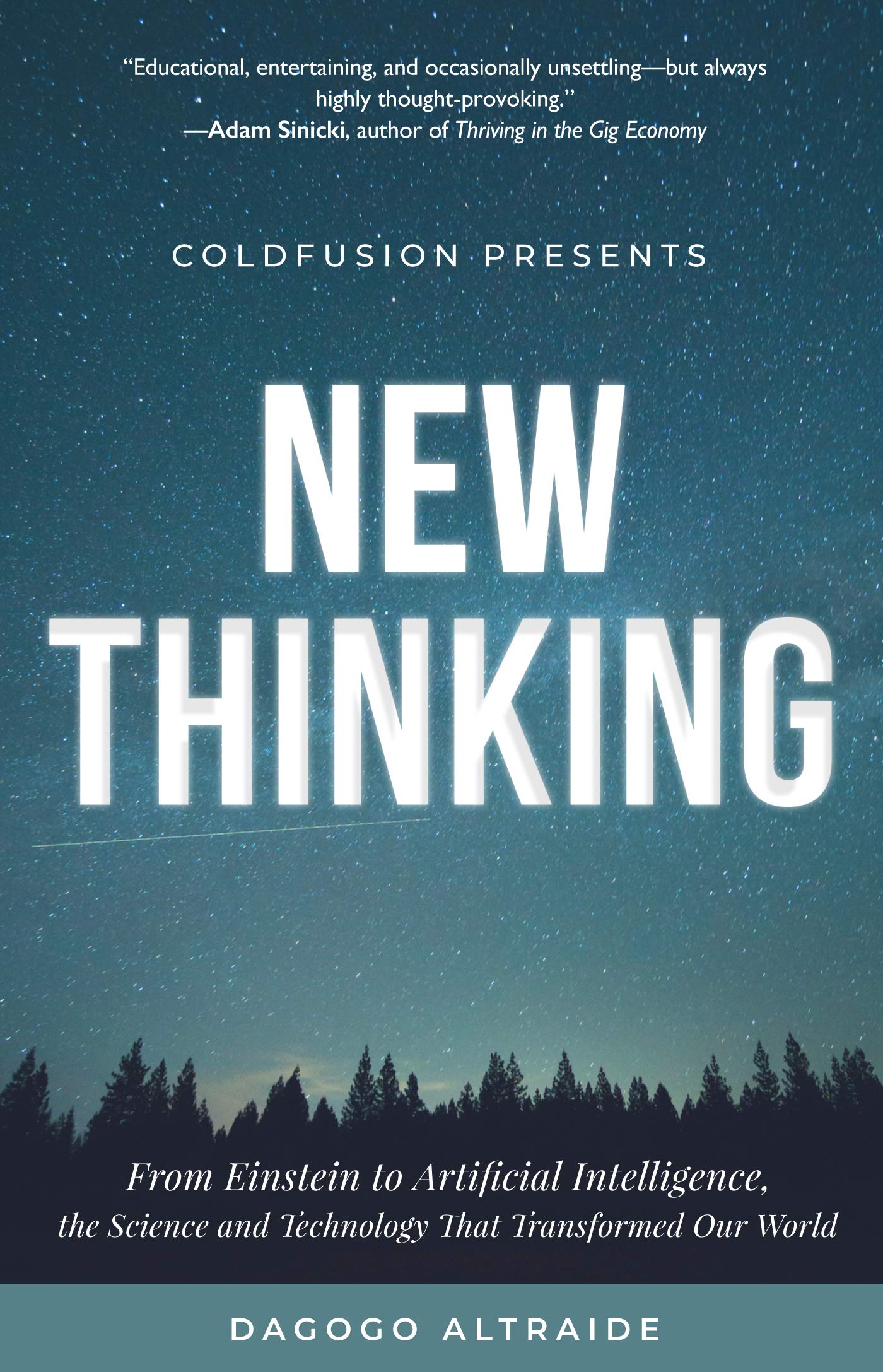 ColdFusion Presents: New Thinking: From Einstein to Artificial Intelligence, the Science and Technology that Transformed Our World (Technology History and Future Technology) Social Sciences