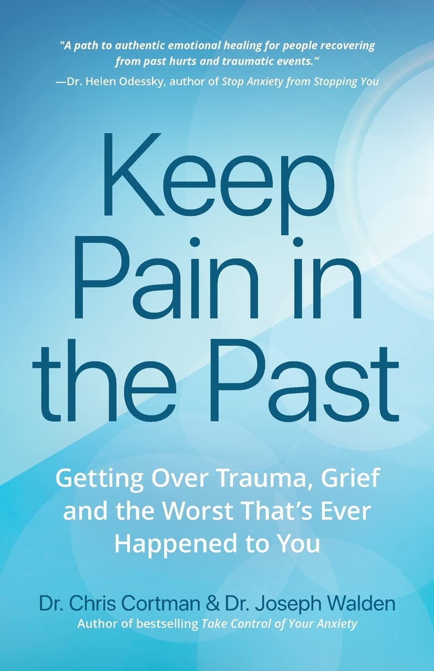 Keep Pain in the Past: Getting Over Trauma, Grief and the Worst That’s Ever Happened to You (Depression, PTSD) Medicine