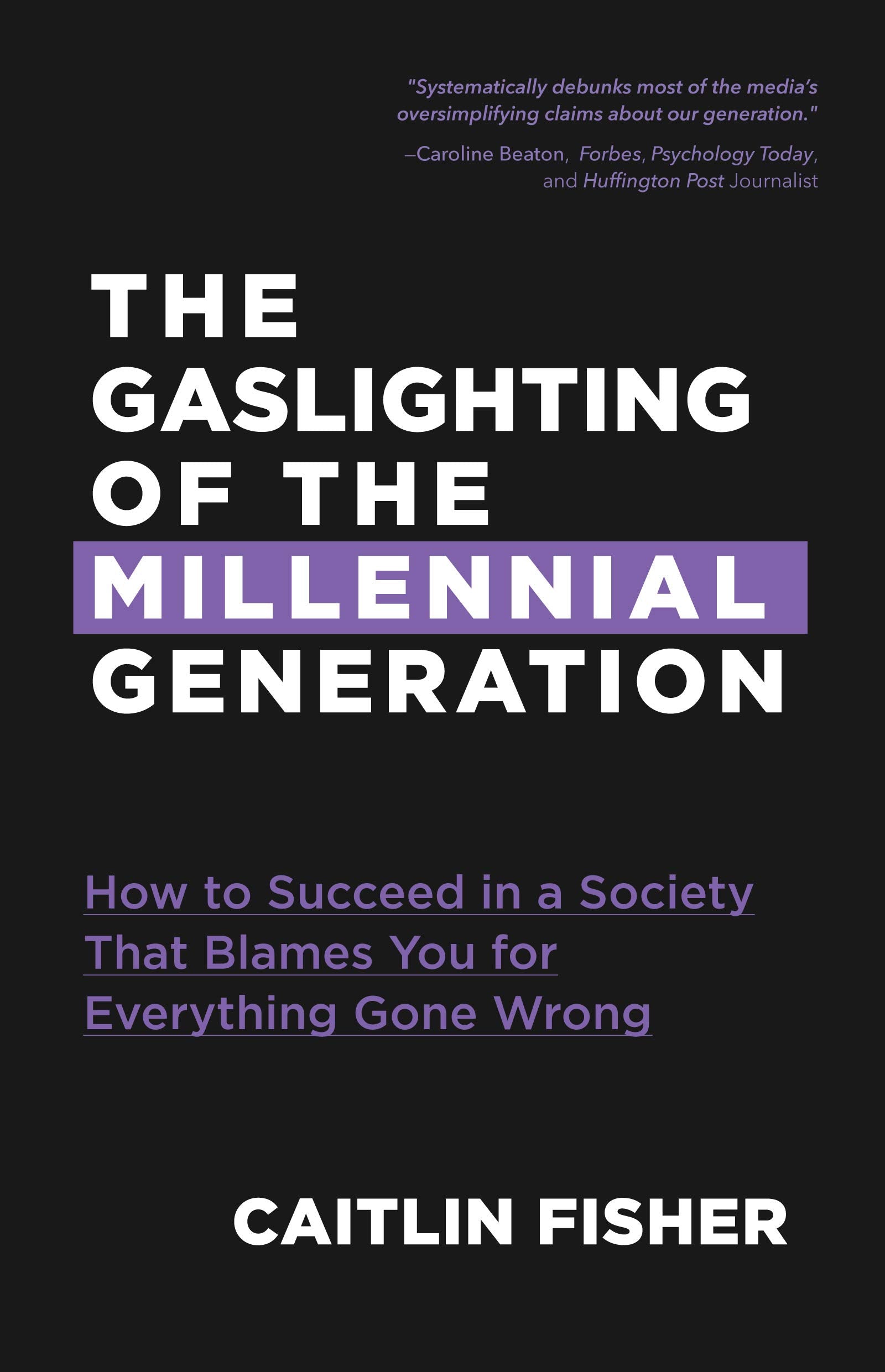 Gaslighting of the Millennial Generation: How to Succeed in a Society That Blames You for Everything Gone Wrong (White Elephant Gift) Medicine