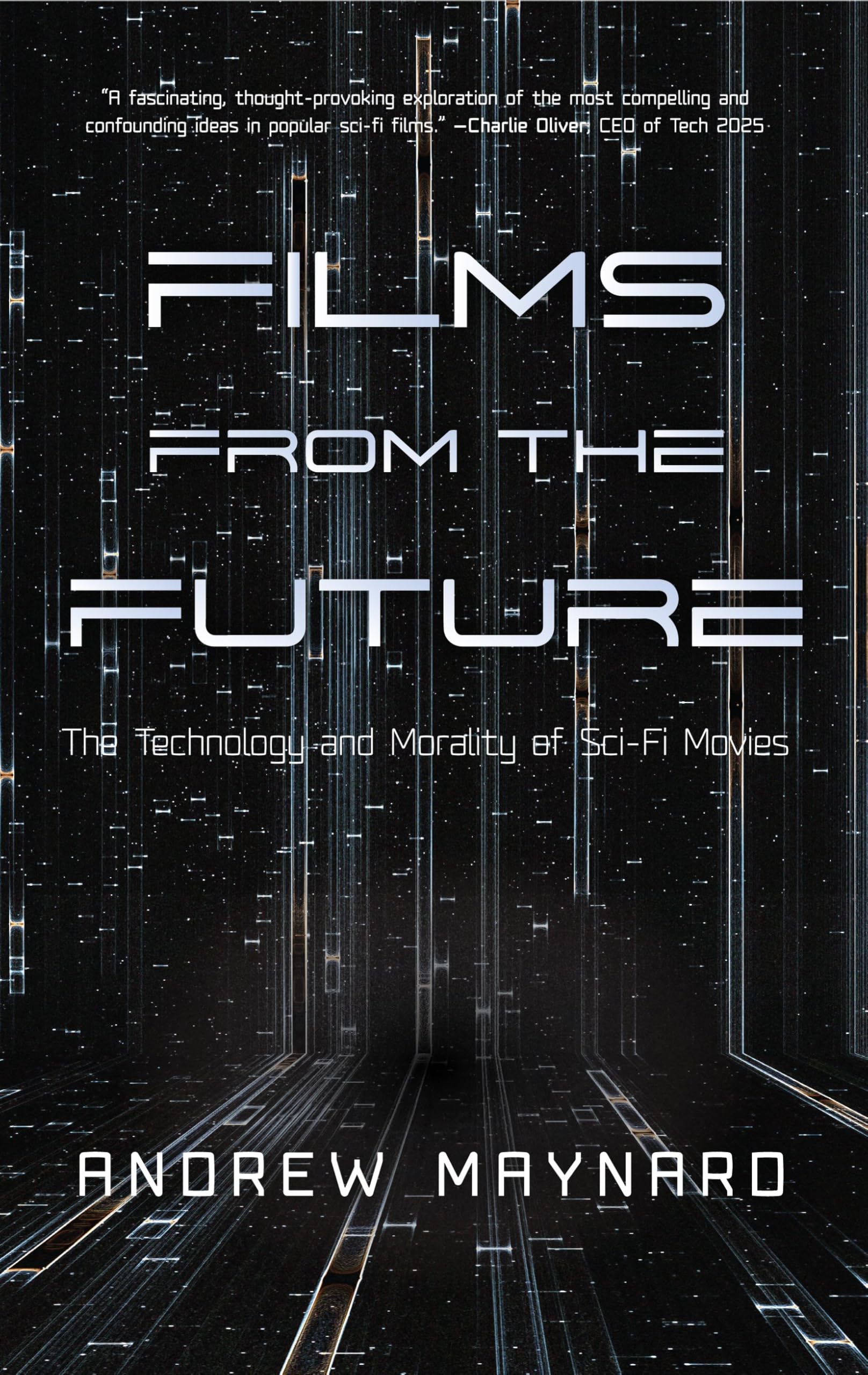 Films from the Future: The Technology and Morality of Sci-Fi Movies (Analyzing the Future) Books