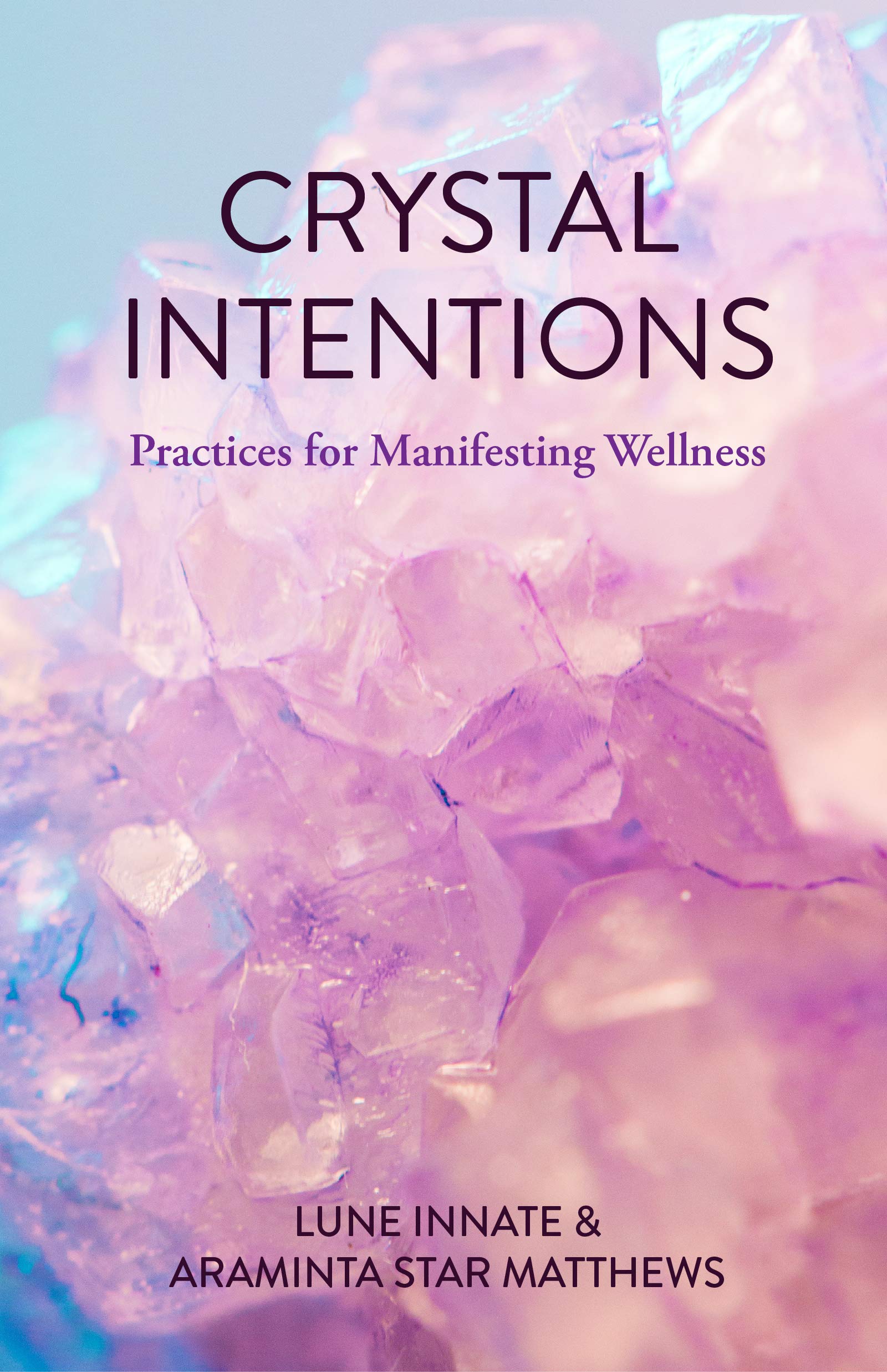 Crystal Intentions: Practices for Manifesting Wellness (Crystal Book, Crystals Meanings) Health, Nutrition & Fitness