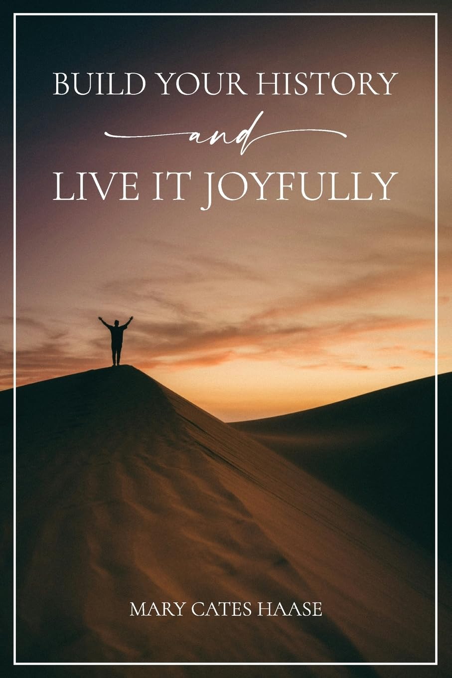 Build Your History and Live It Joyfully Religion & Esotericism
