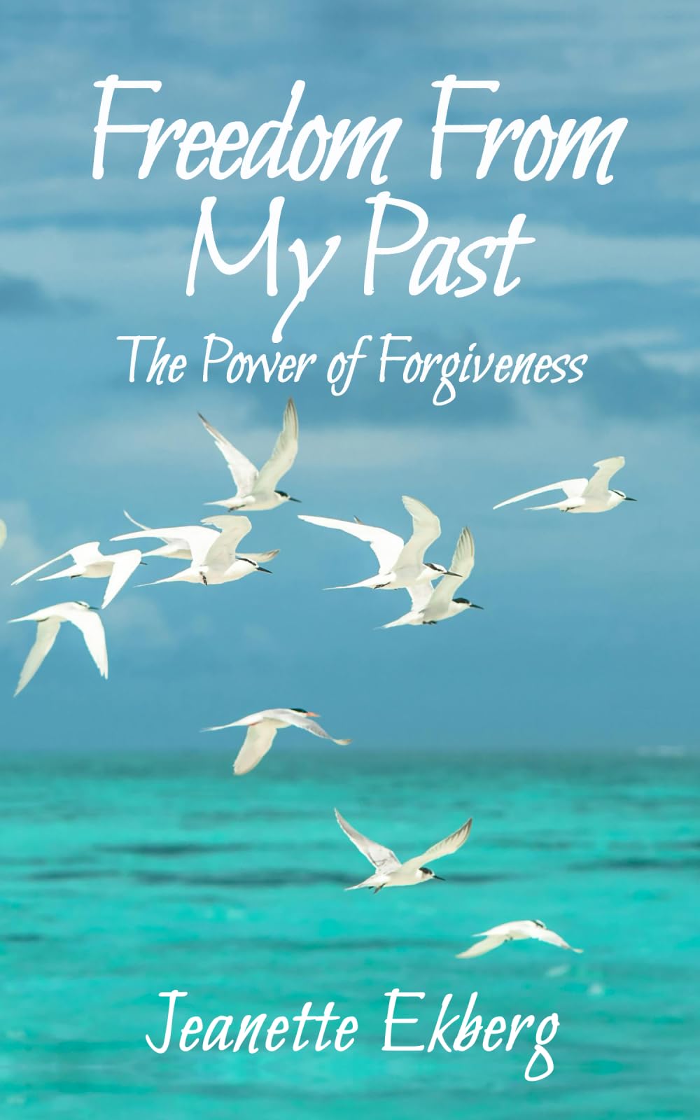 Freedom From My Past: The Power of Forgiveness Religion & Esotericism