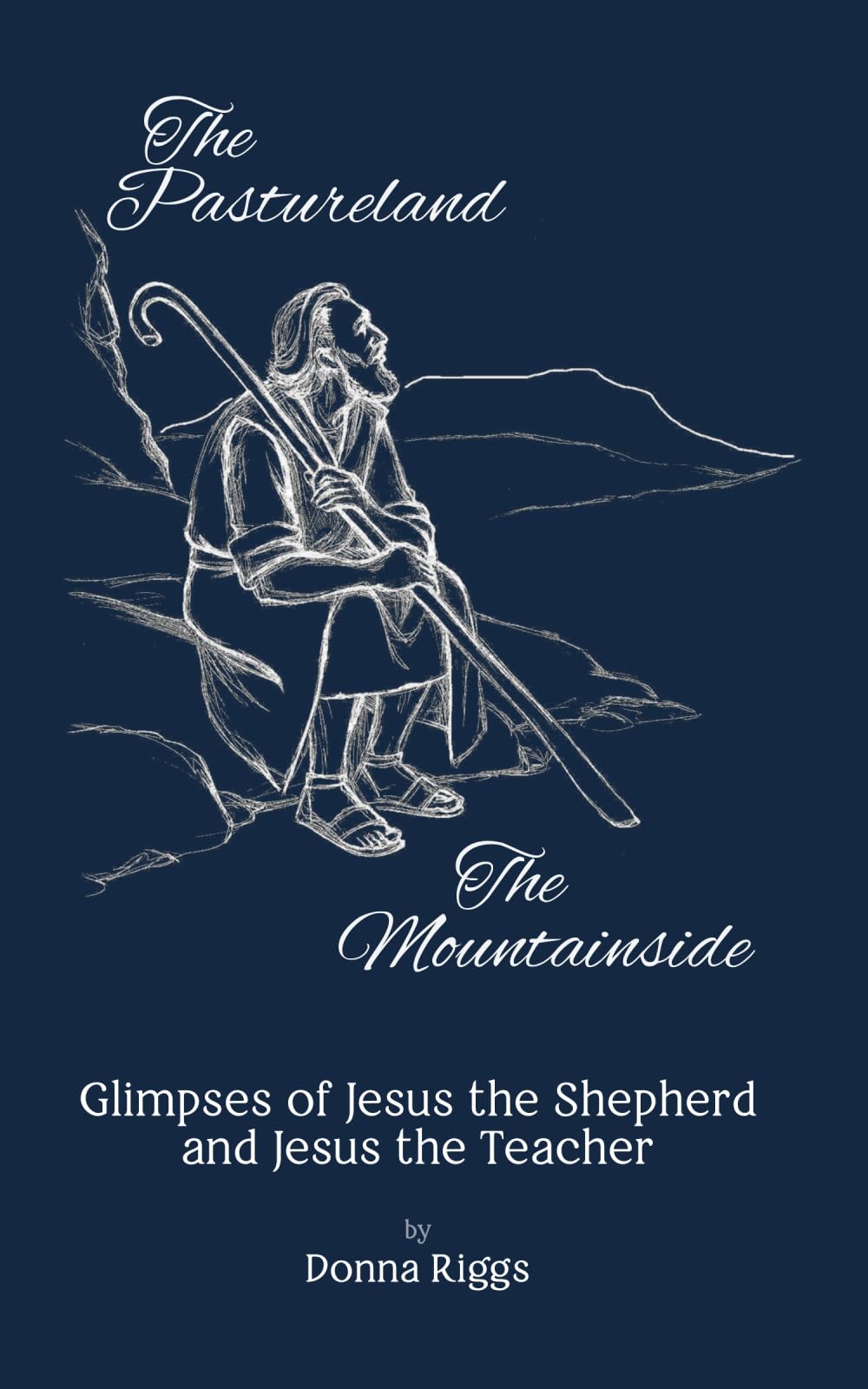 The Pastureland / The Mountainside: Glimpses of Jesus the Shepherd and Jesus the Teacher Religion & Esotericism