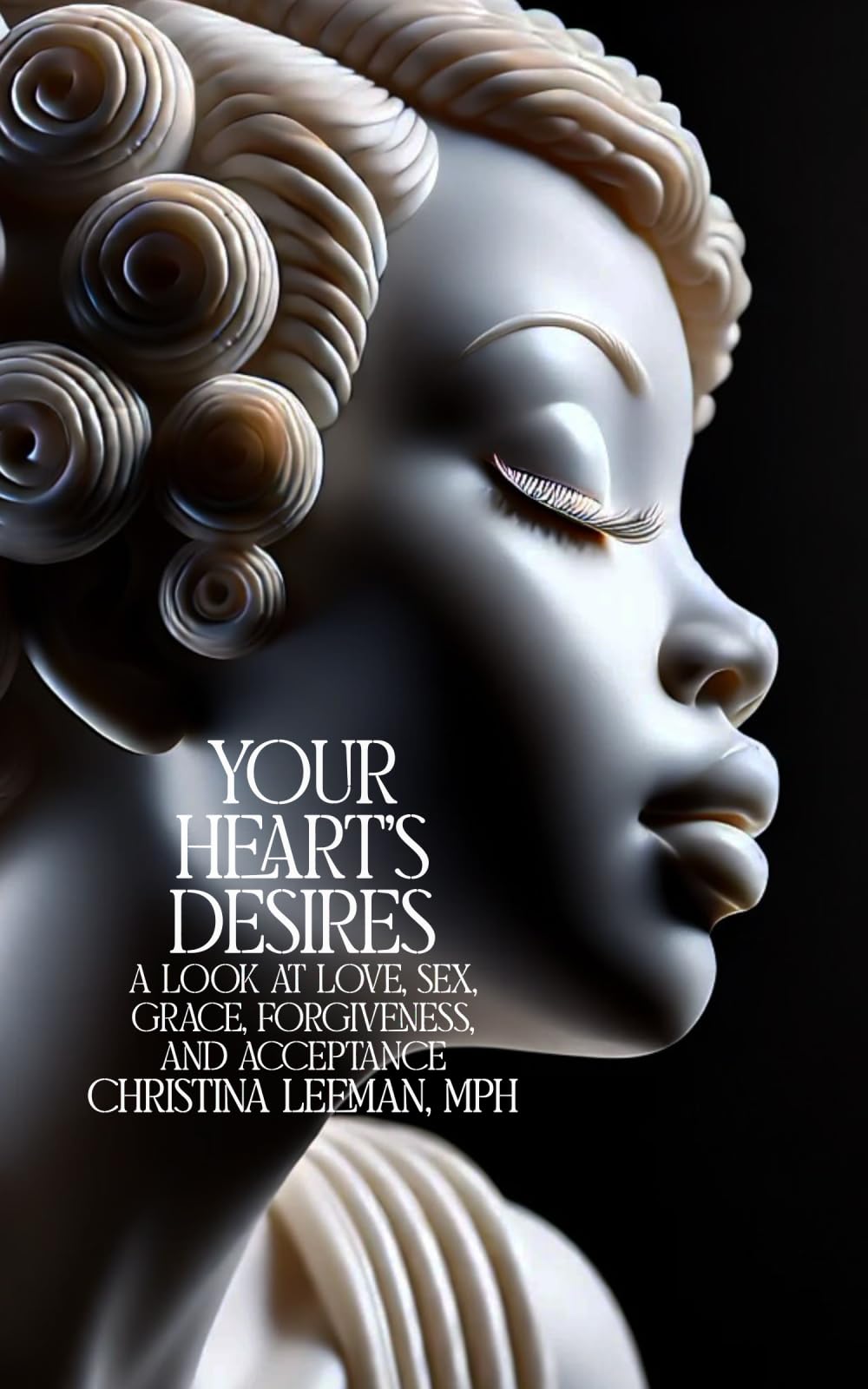 Your Heart's Desires: A Look at Love, Sex, Grace, Forgiveness, and Acceptance Religion & Esotericism