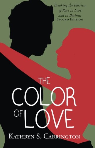 The Color of Love: Breaking The Barriers Of Race In Love And Business. SECOND EDITION Contemporary literature Books
