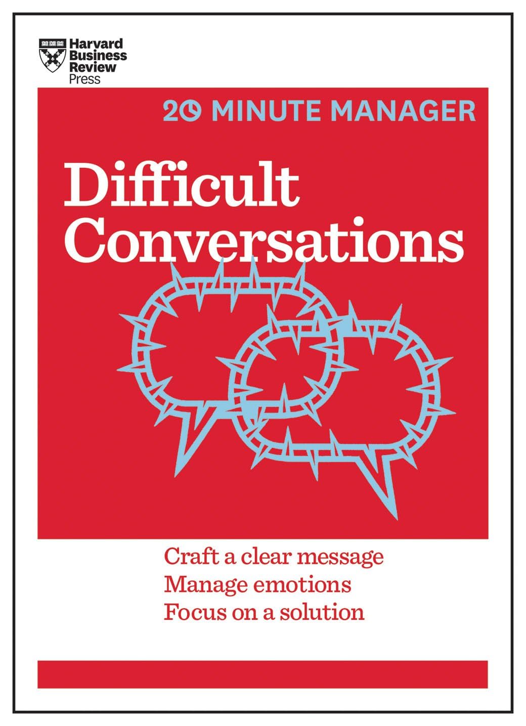 Difficult Conversations (HBR 20-Minute Manager Series): Craft a Clear Message, Manage Emotions, Focus on a Solution Business, Finance & Career