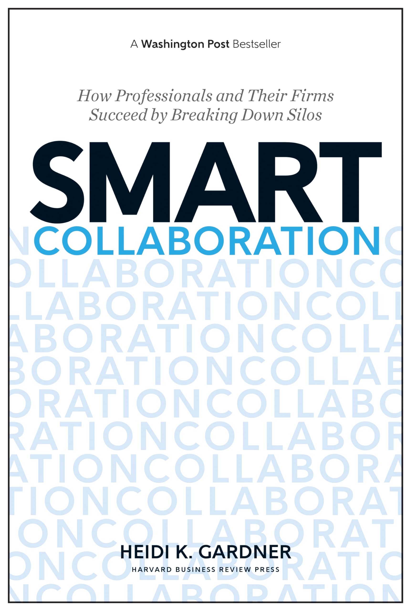 Smart Collaboration: How Professionals and Their Firms Succeed by Breaking Down Silos Business, Finance & Career