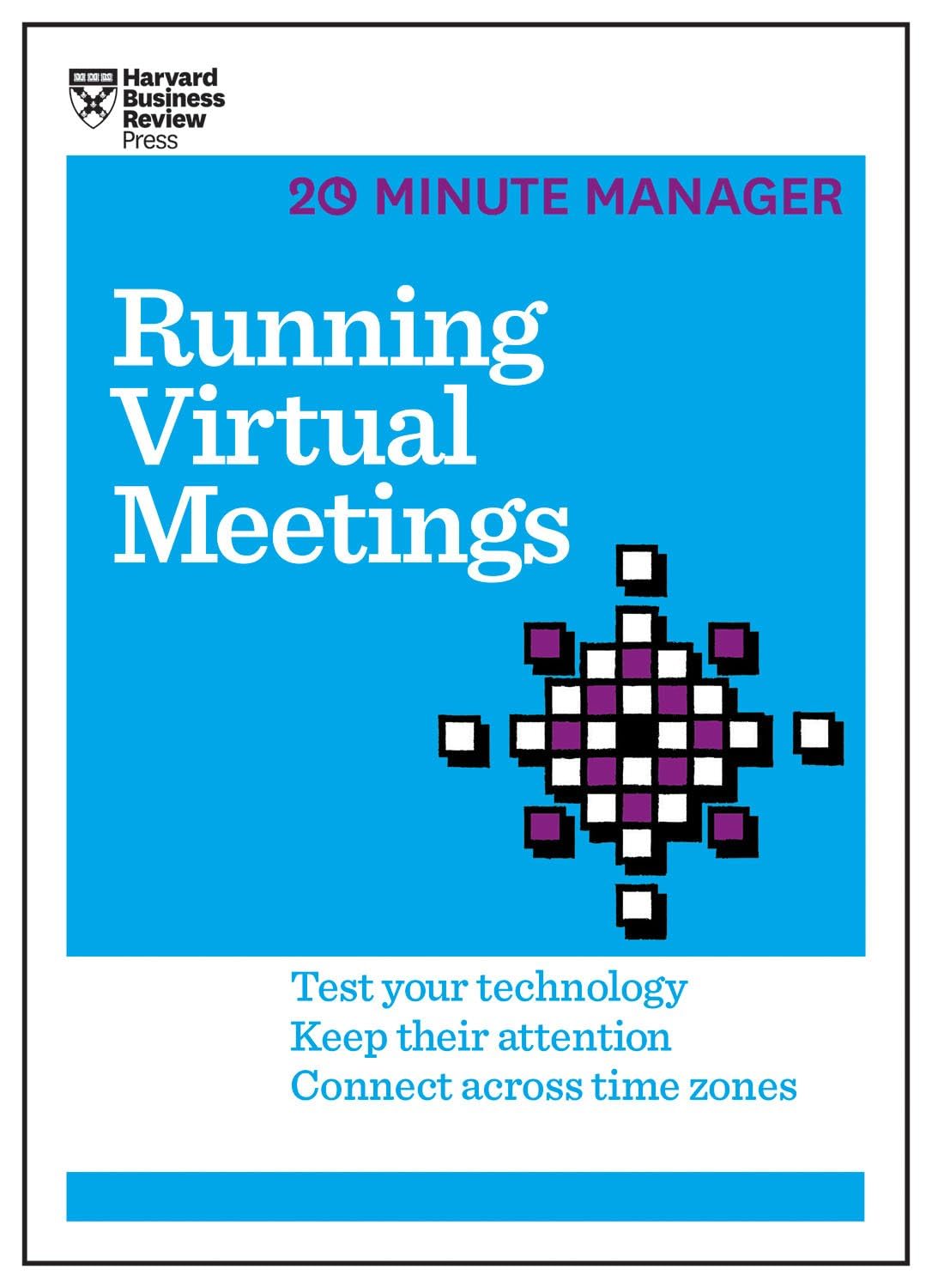 Running Virtual Meetings (HBR 20-Minute Manager Series): Test Your Technology, Keep Their Attention, Connect Across Time Zones Business, Finance & Career