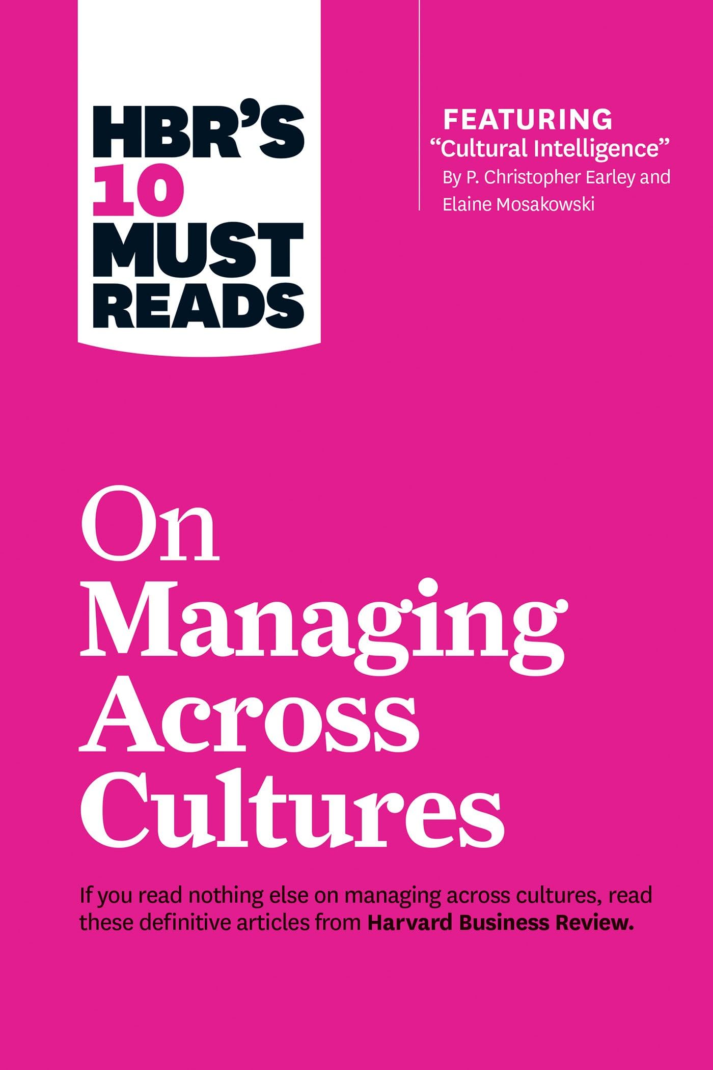 HBR's 10 Must Reads on Managing Across Cultures (with featured article "Cultural Intelligence" by P. Christopher Earley and Elaine Mosakowski) Business, Finance & Career