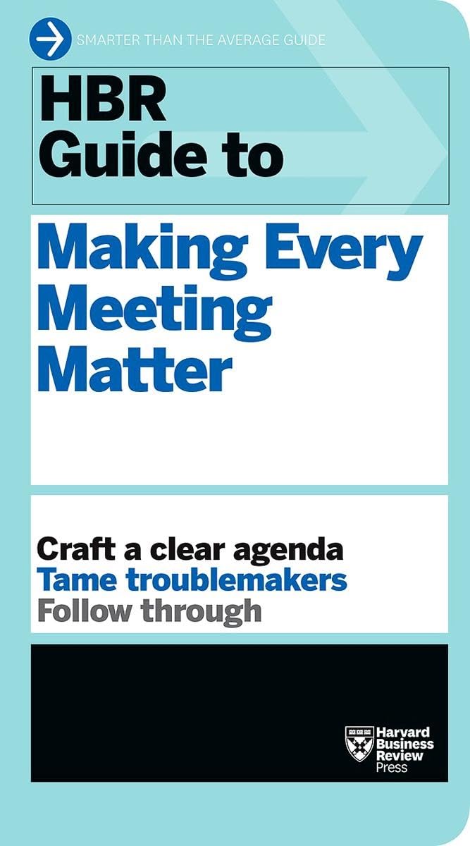 HBR Guide to Making Every Meeting Matter (HBR Guide Series) Law
