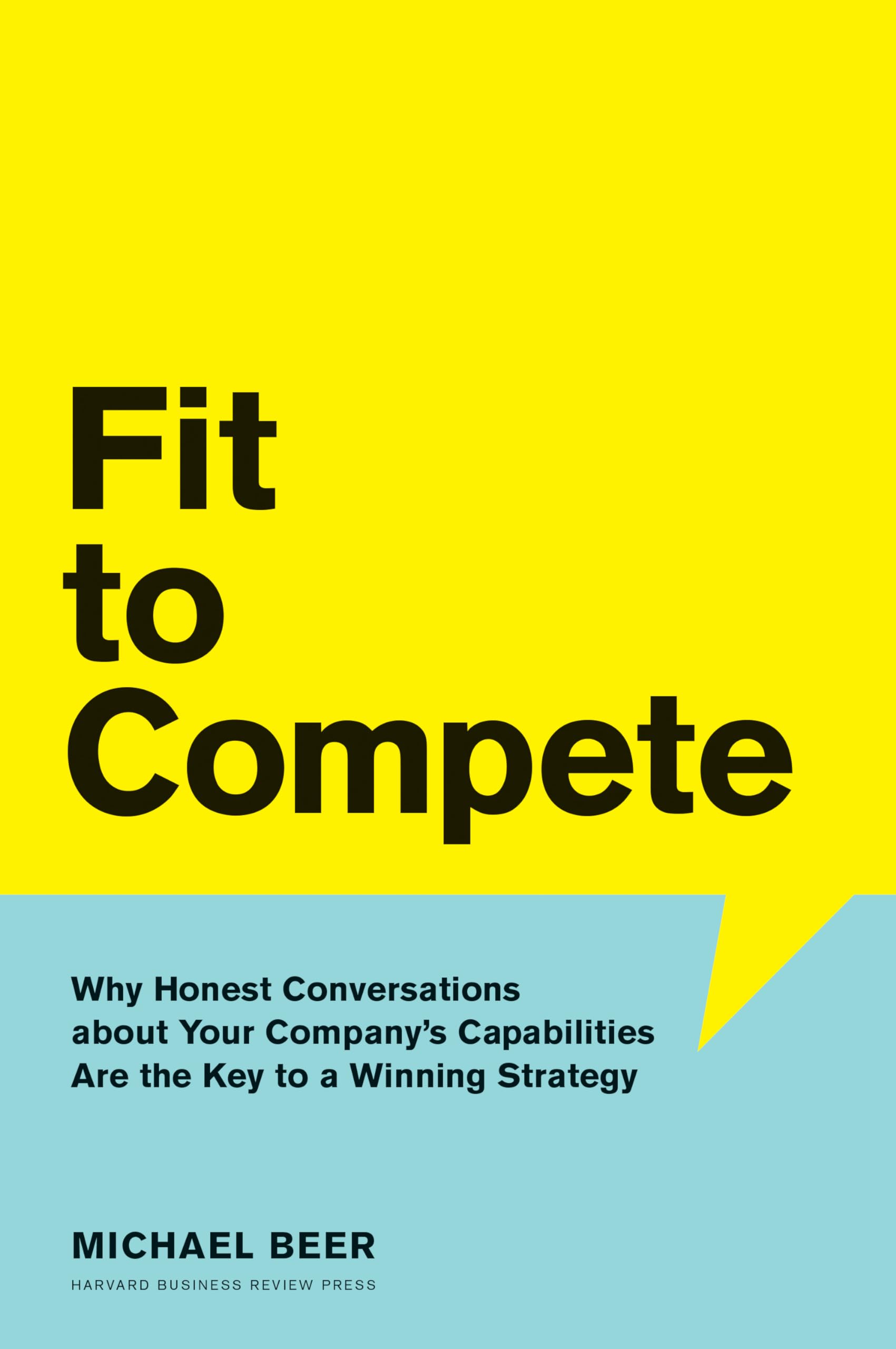 Fit to Compete: Why Honest Conversations About Your Company's Capabilities Are the Key to a Winning Strategy book