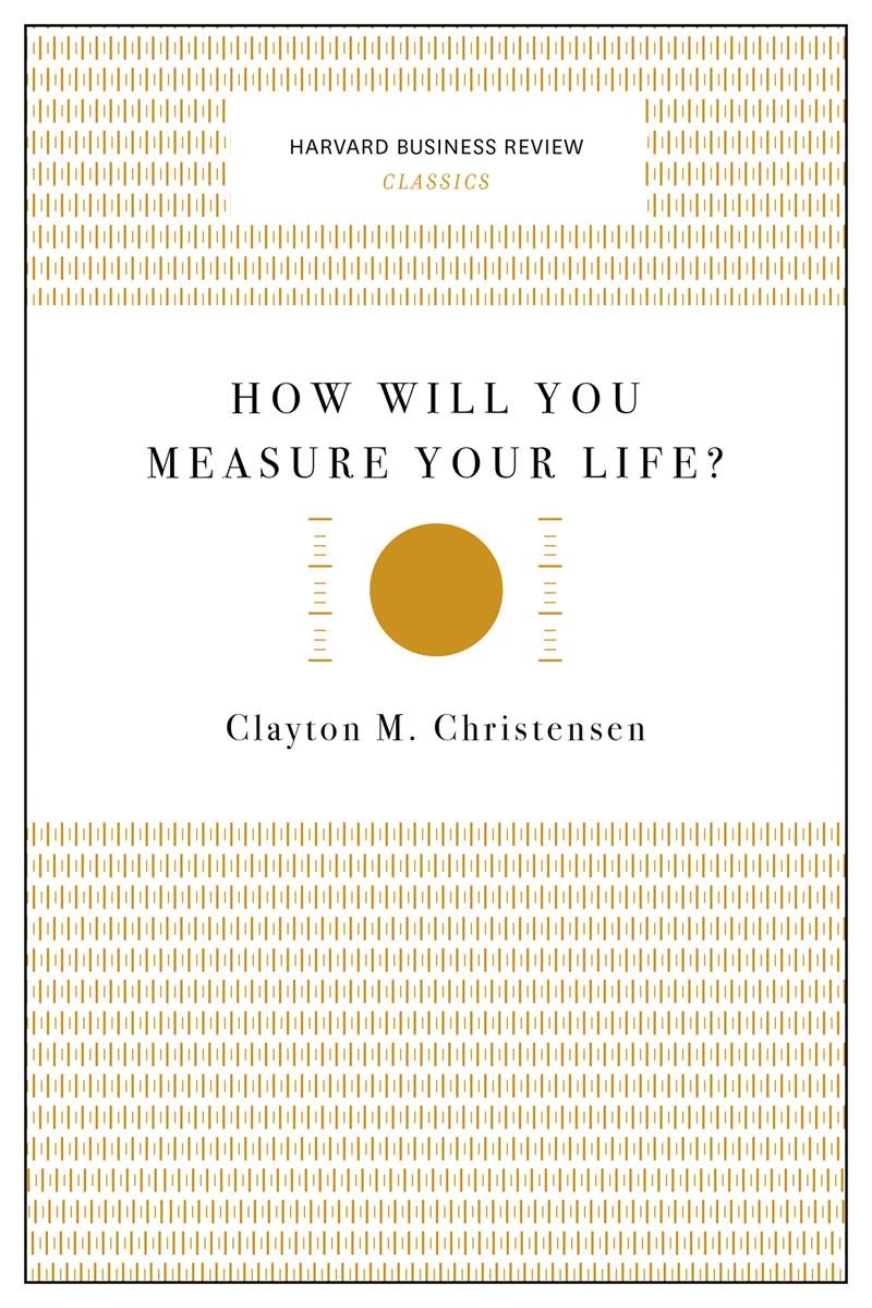 How Will You Measure Your Life? Business, Finance & Career