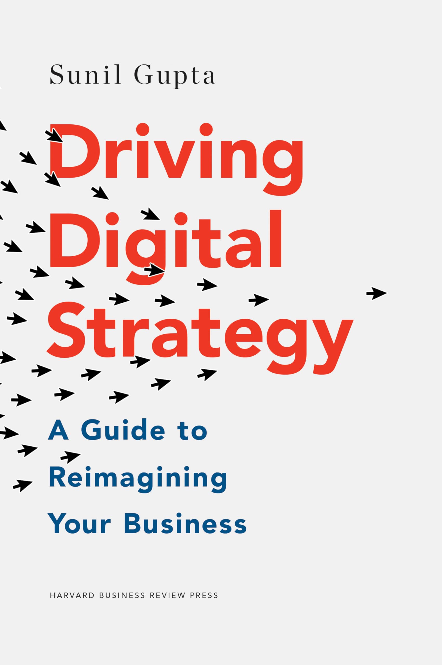 Driving Digital Strategy: A Guide to Reimagining Your Business Media & Communication