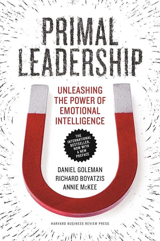 Primal Leadership, With a New Preface by the Authors: Unleashing the Power of Emotional Intelligence Business, Finance & Career