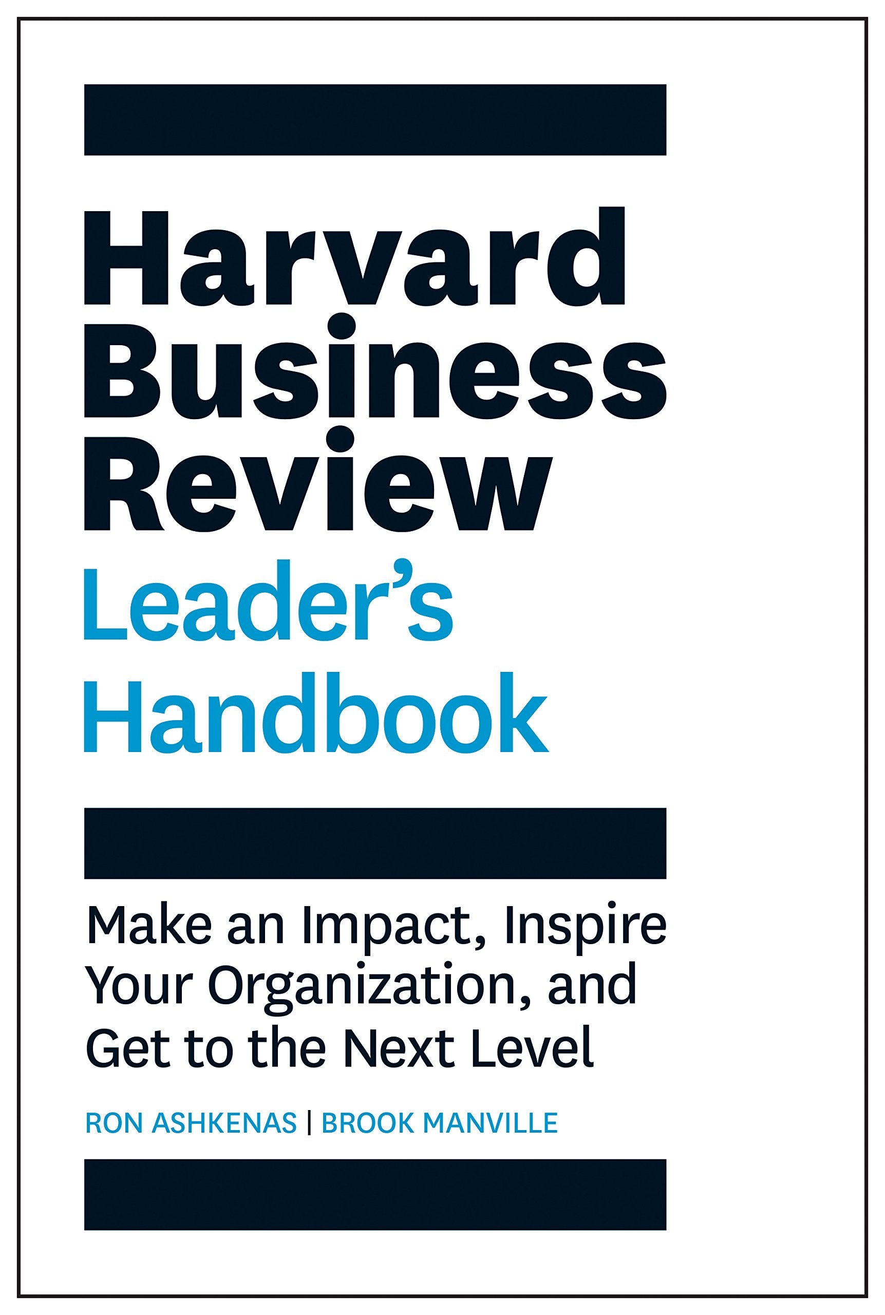 Harvard Business Review Leader's Handbook: Make an Impact, Inspire Your Organization, and Get to the Next Level (HBR Handbooks) Law