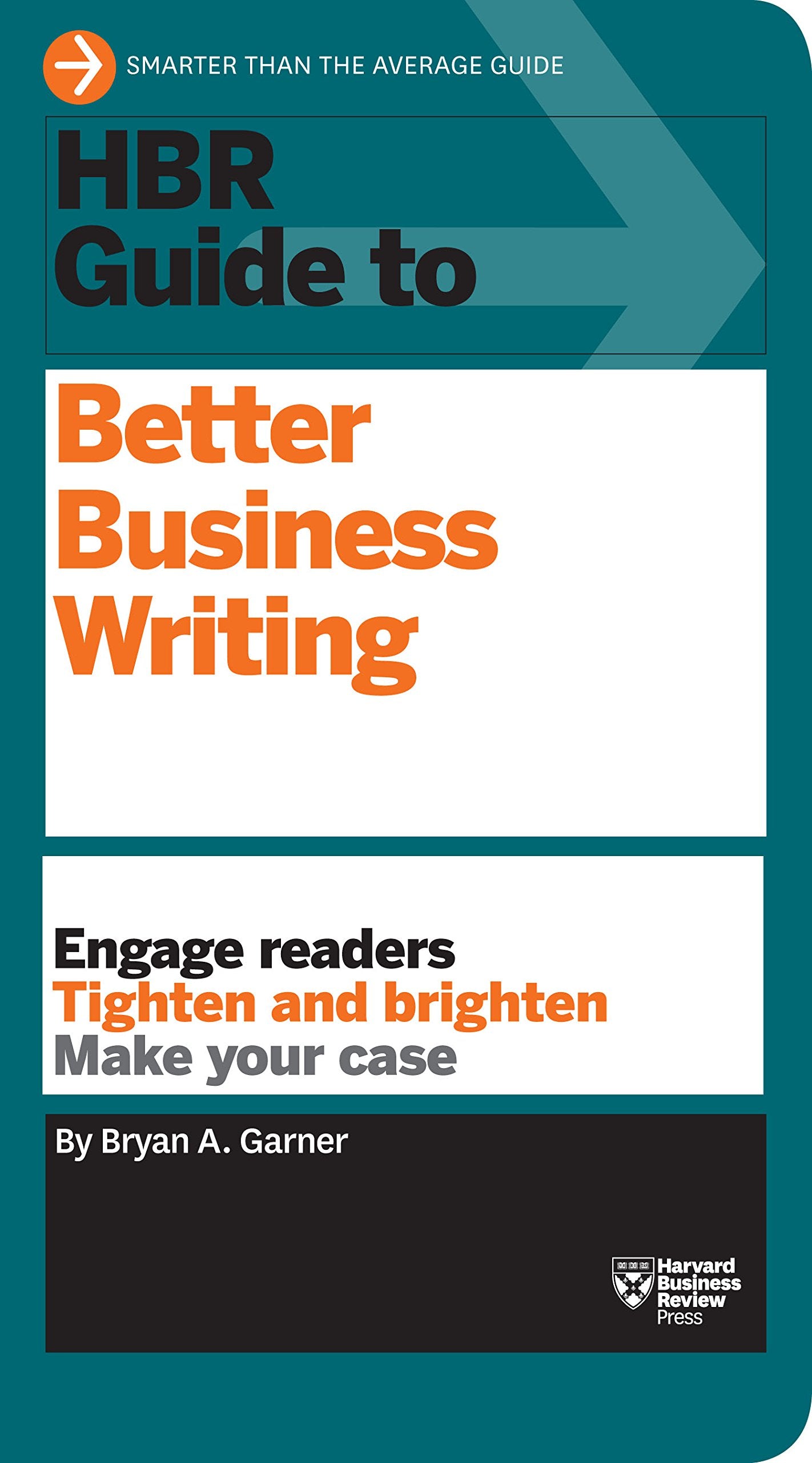 HBR Guide to Better Business Writing (HBR Guide Series): Engage Readers, Tighten and Brighten, Make Your Case Business, Finance & Career