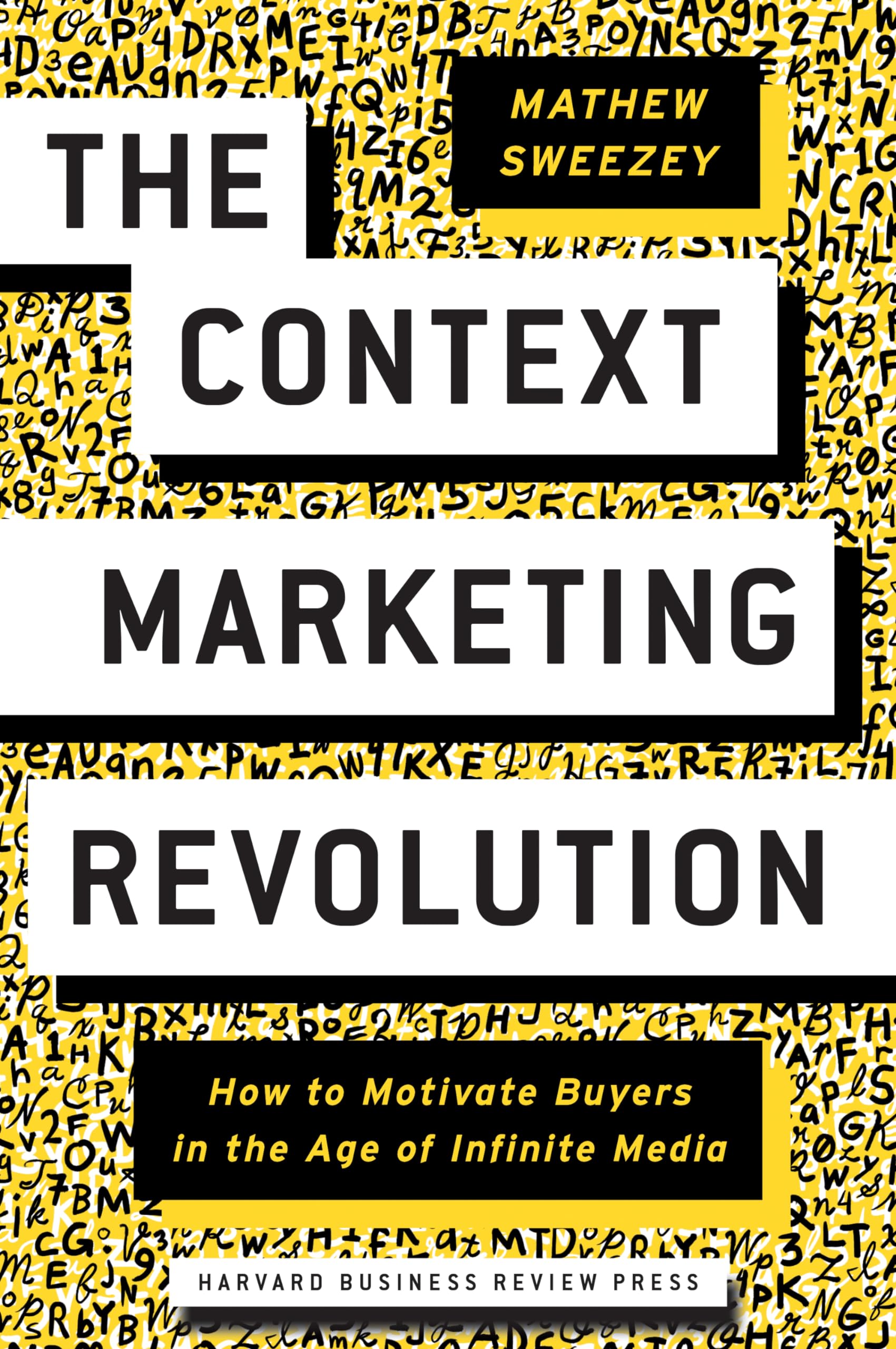 Context Marketing Revolution: How to Motivate Buyers in the Age of Infinite Media Business, Finance & Career