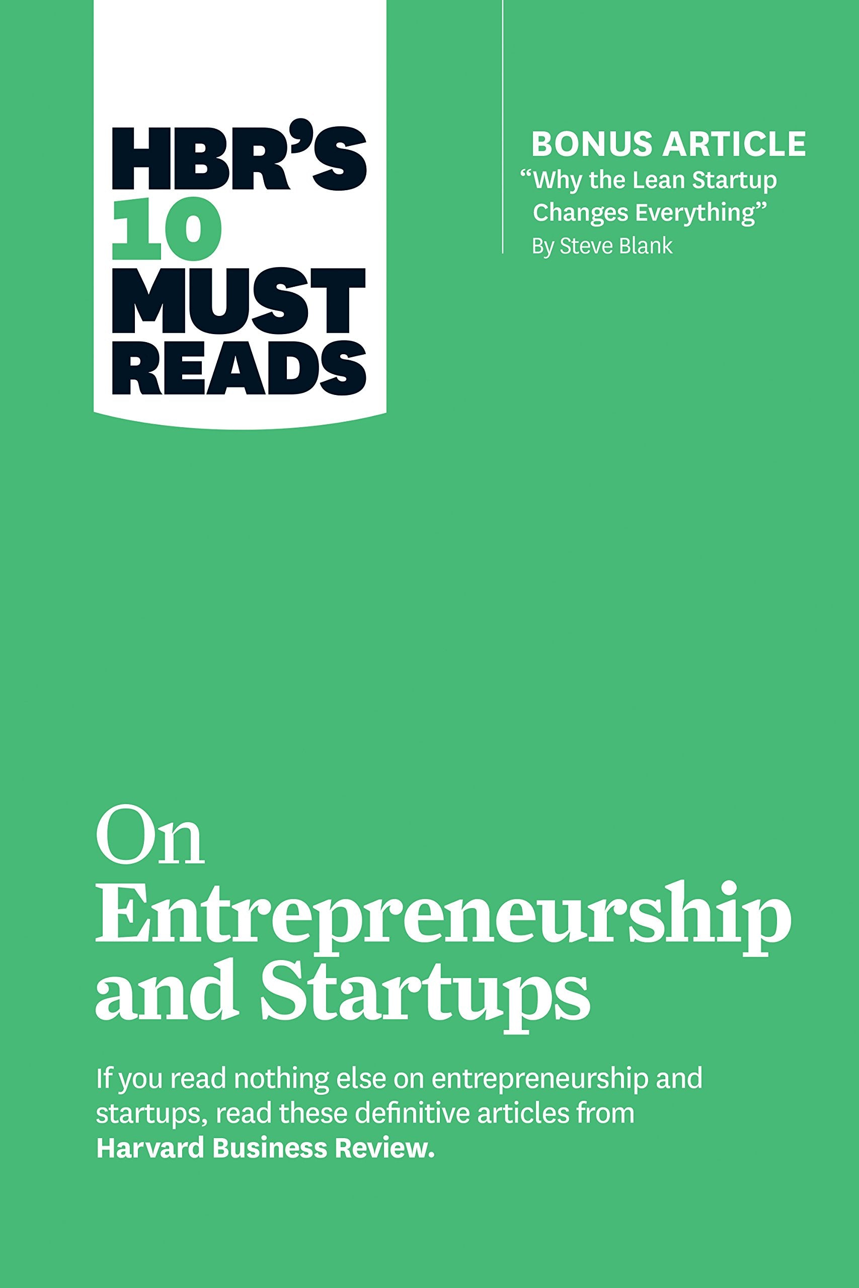 HBR's 10 Must Reads on Entrepreneurship and Startups (featuring Bonus Article “Why the Lean Startup Changes Everything” by Steve Blank) Business, Finance & Career