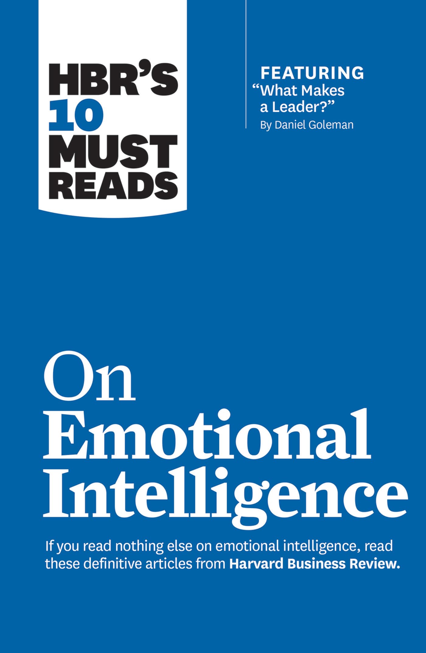 HBR's 10 Must Reads on Emotional Intelligence (with featured article "What Makes a Leader?" by Daniel Goleman)(HBR's 10 Must Reads) Business, Finance & Career