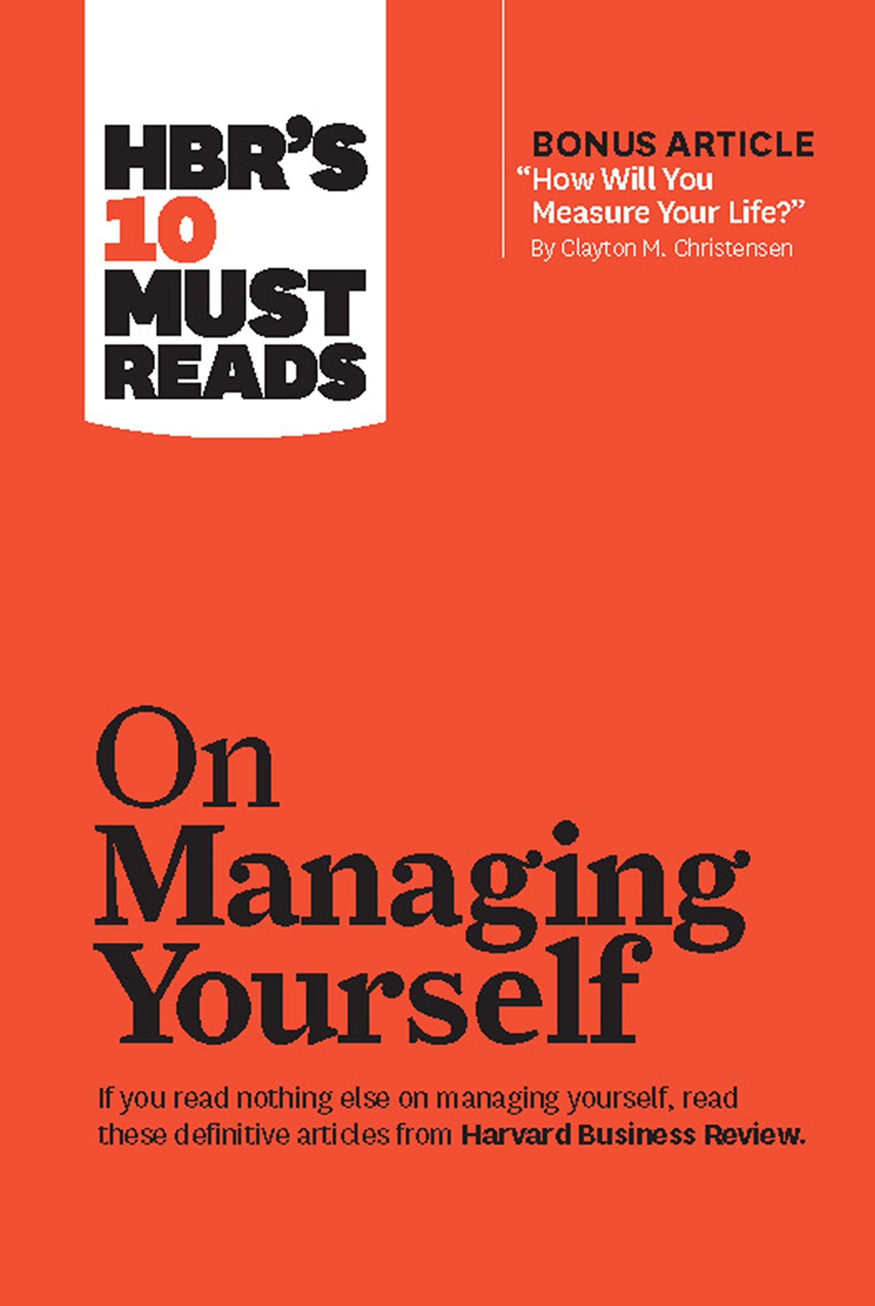 HBR's 10 Must Reads on Managing Yourself (with bonus article "How Will You Measure Your Life?" by Clayton M. Christensen) Business, Finance & Career