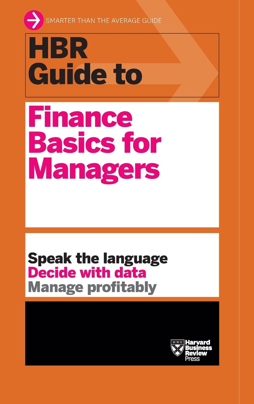 HBR Guide to Finance Basics for Managers (HBR Guide Series) Business & Technology