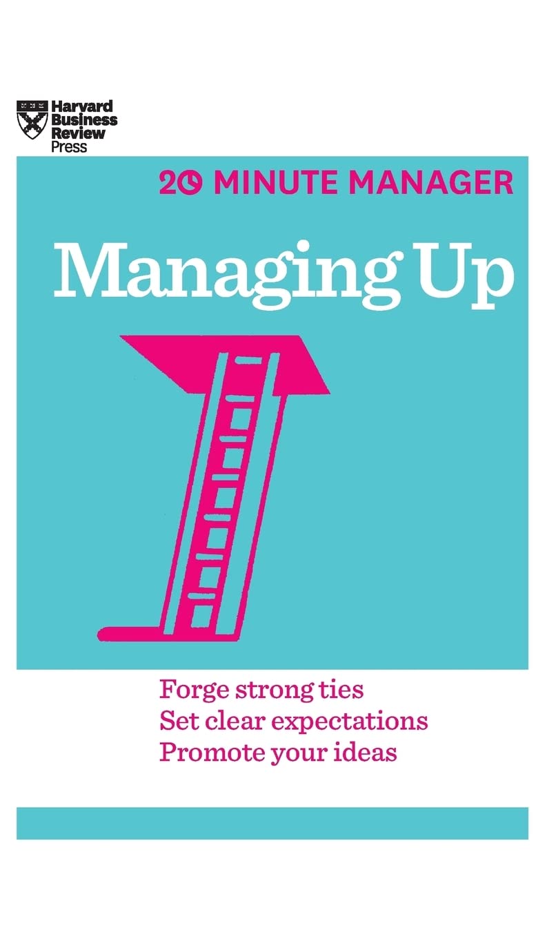 Managing Up (HBR 20-Minute Manager Series) Business, Finance & Career