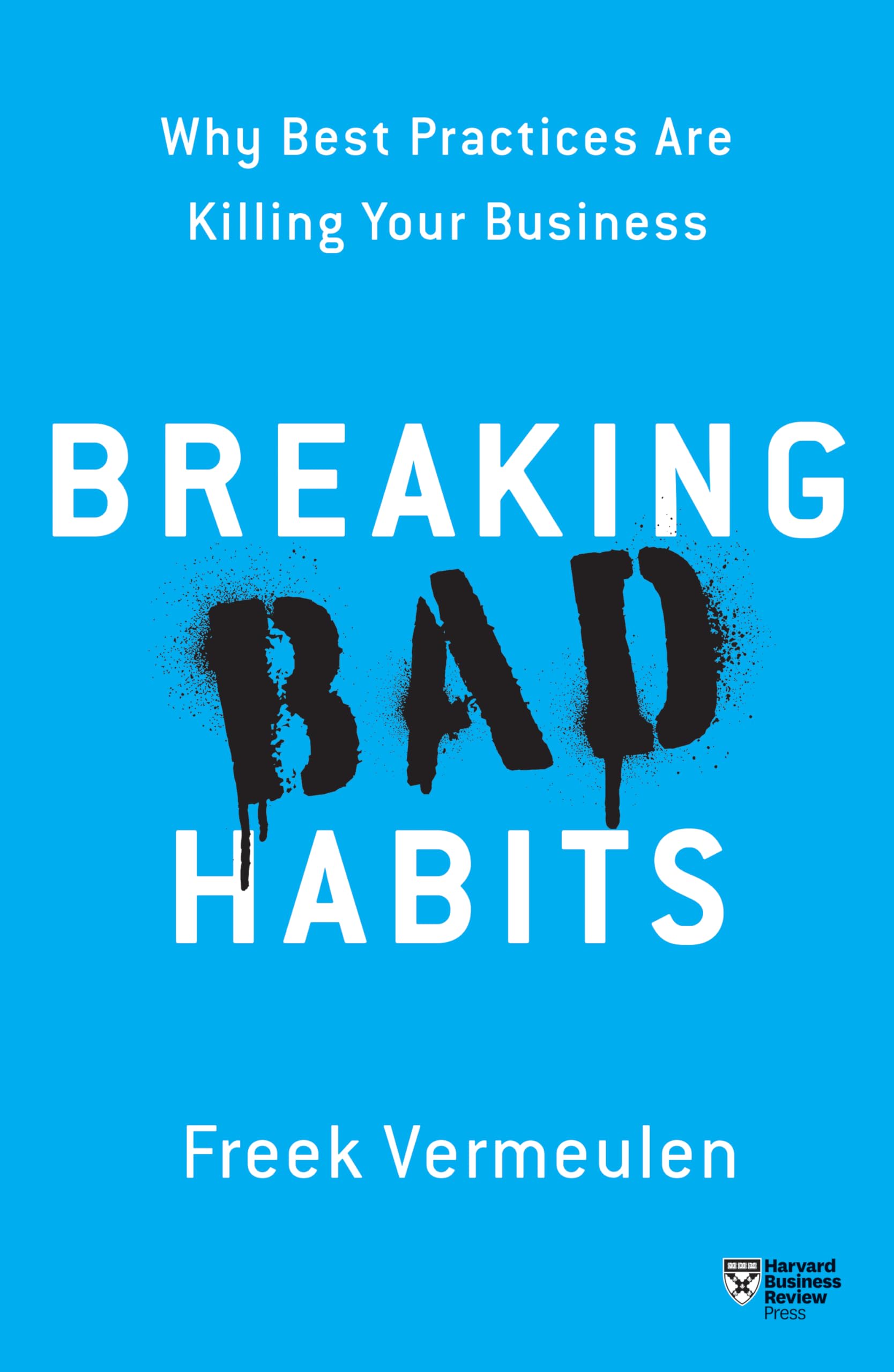 Breaking Bad Habits: Why Best Practices Are Killing Your Business Business, Finance & Career