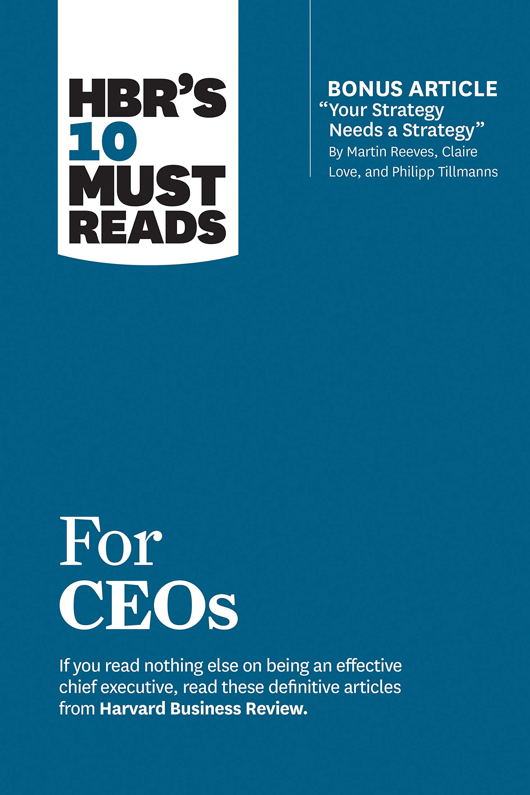 HBR's 10 Must Reads for CEOs (with bonus article "Your Strategy Needs a Strategy" by Martin Reeves, Claire Love, and Philipp Tillmanns) Business, Finance & Career