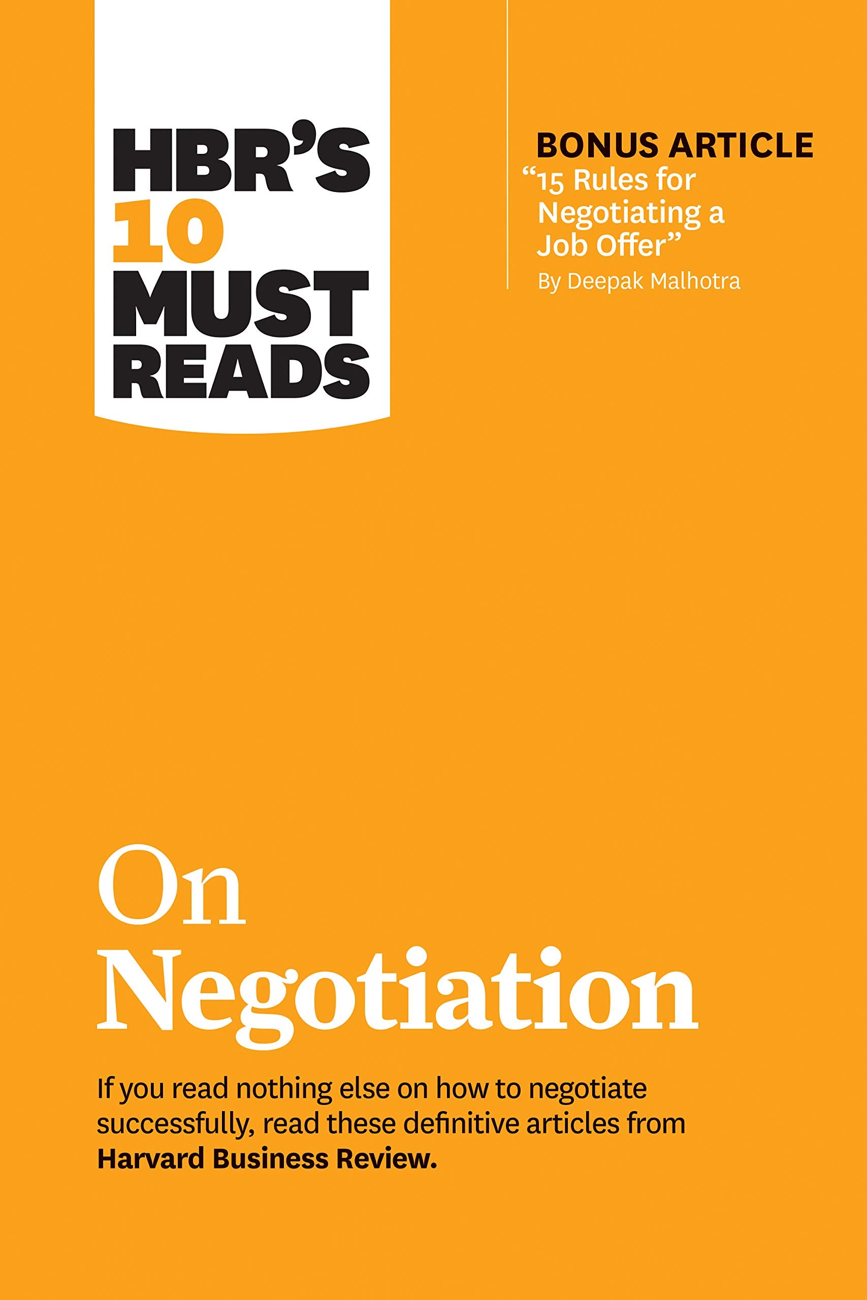 HBR's 10 Must Reads on Negotiation (with bonus article "15 Rules for Negotiating a Job Offer" by Deepak Malhotra) Business, Finance & Career