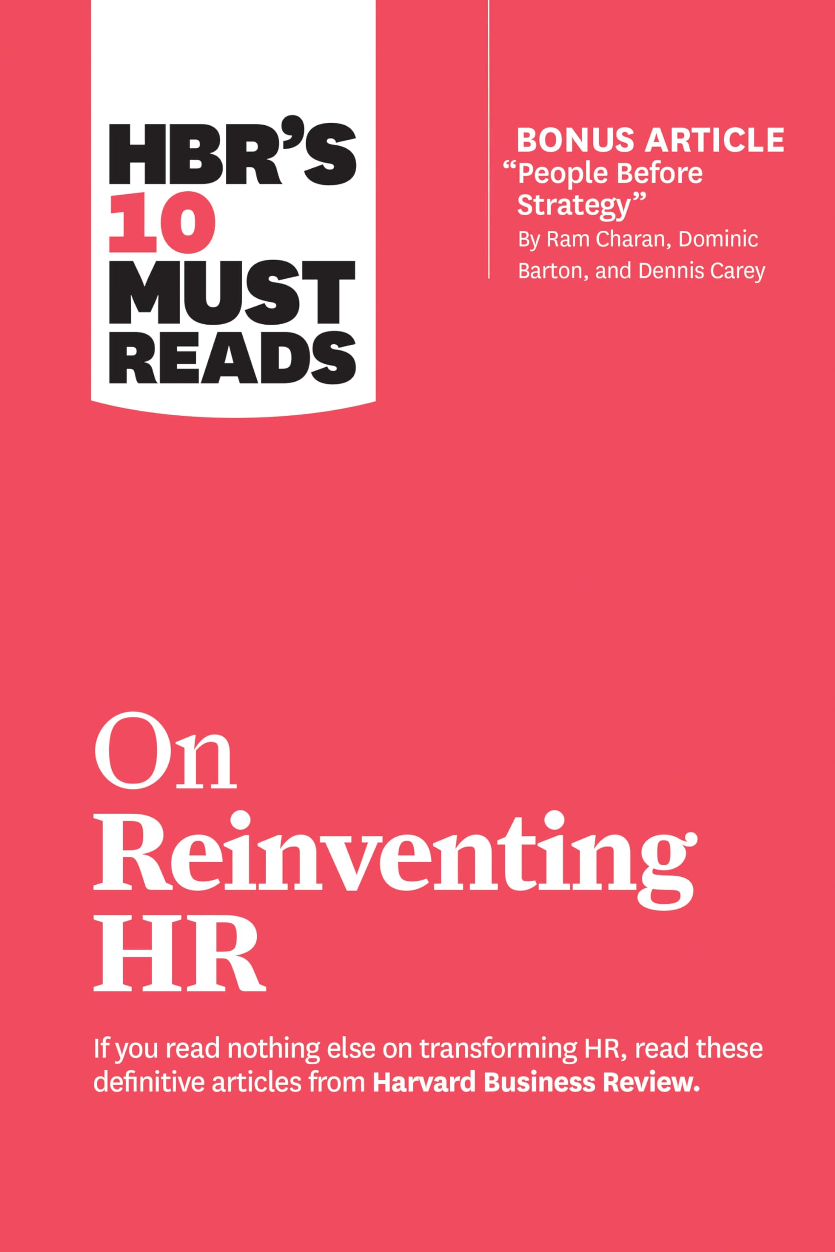 HBR's 10 Must Reads on Reinventing HR (with bonus article "People Before Strategy" by Ram Charan, Dominic Barton, and Dennis Carey) Business, Finance & Career