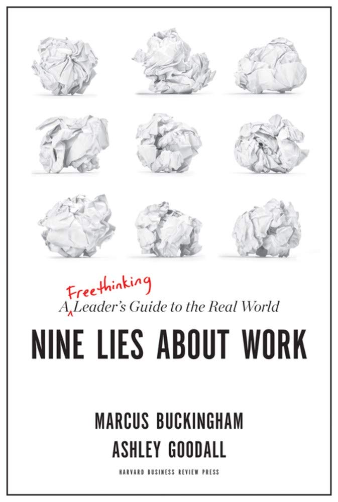 Nine Lies About Work: A Freethinking Leader's Guide to the Real World Business, Finance & Career