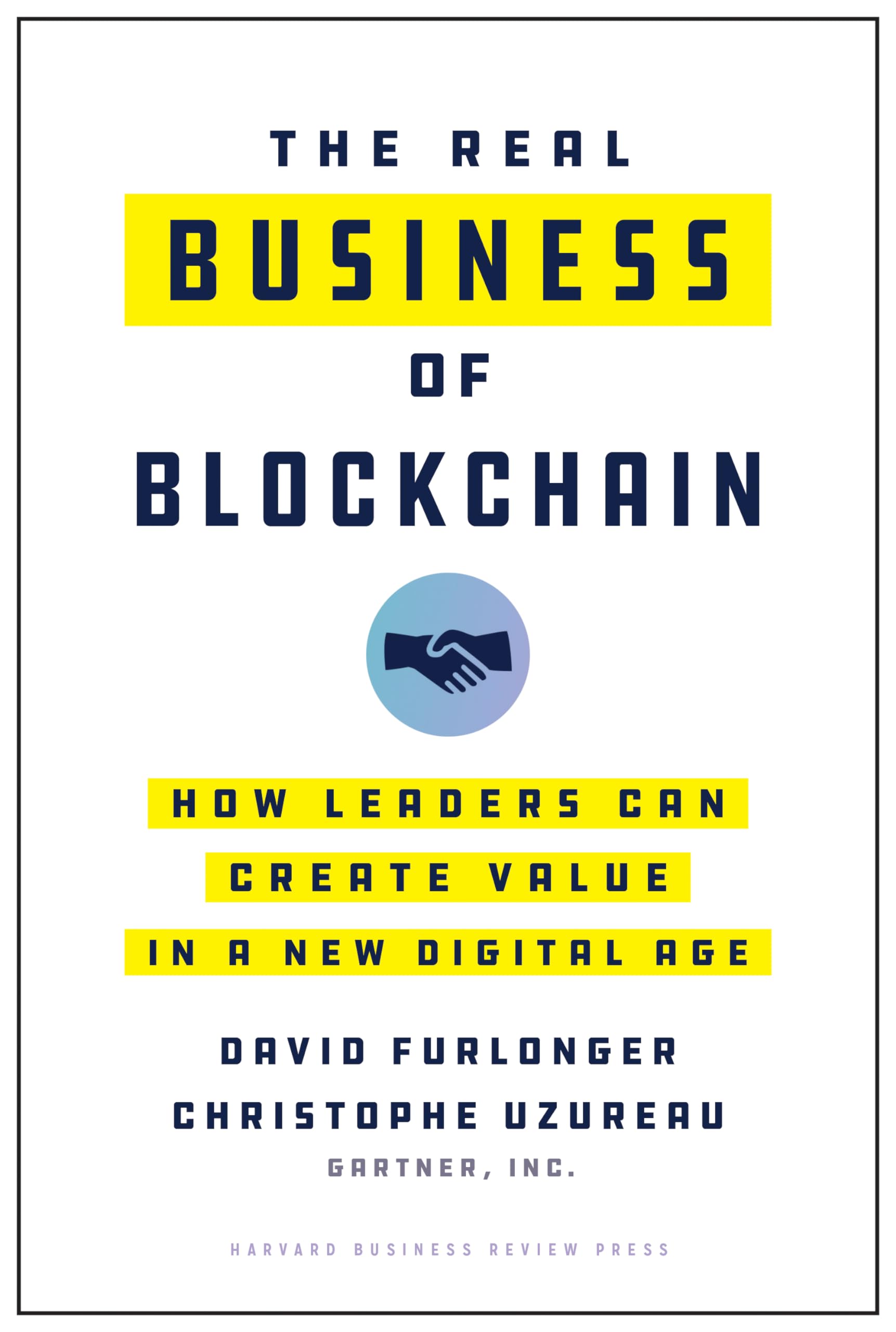 Real Business of Blockchain: How Leaders Can Create Value in a New Digital Age Business, Finance & Career