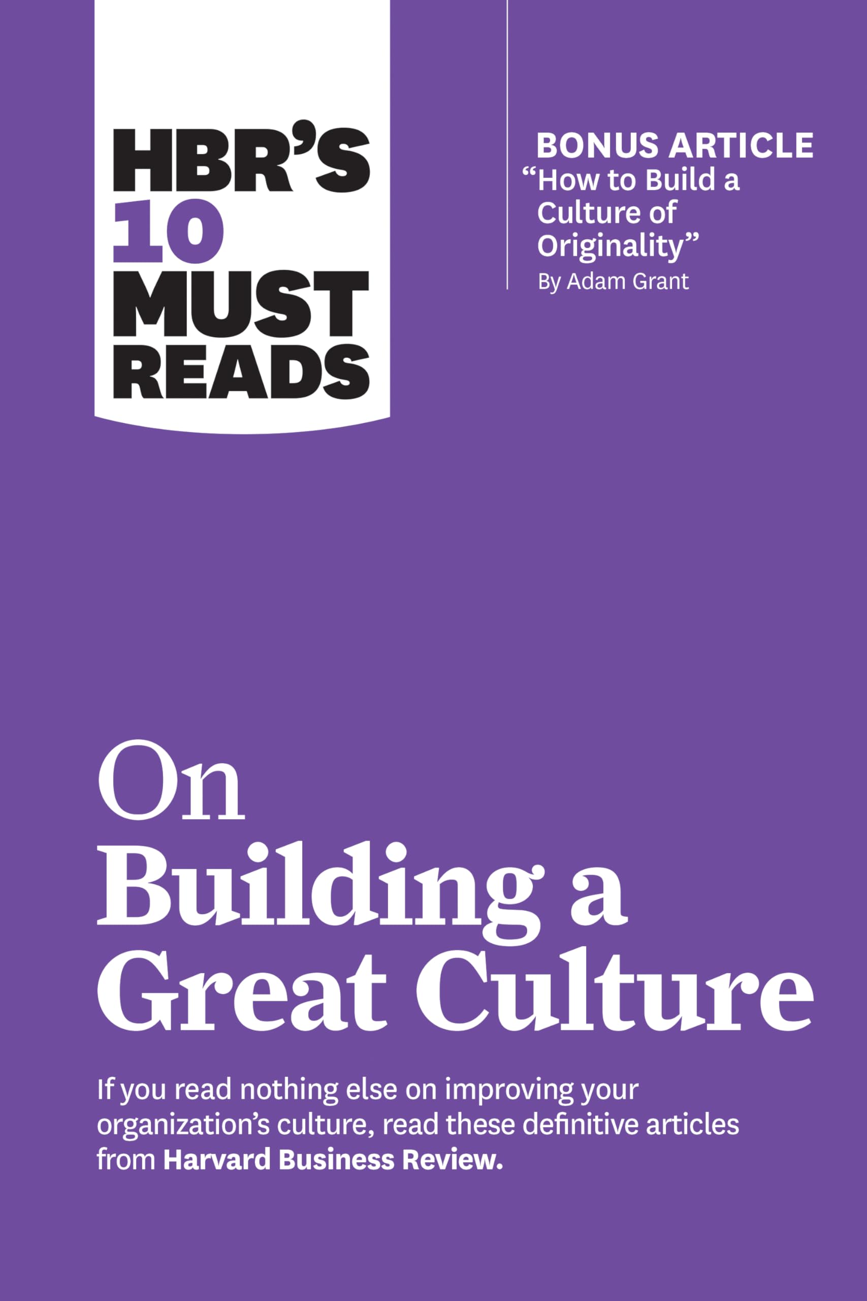 Hbr's 10 Must Reads on Building a Great Culture (with Bonus Article How to Build a Culture of Originality by Adam Grant) Business, Finance & Career