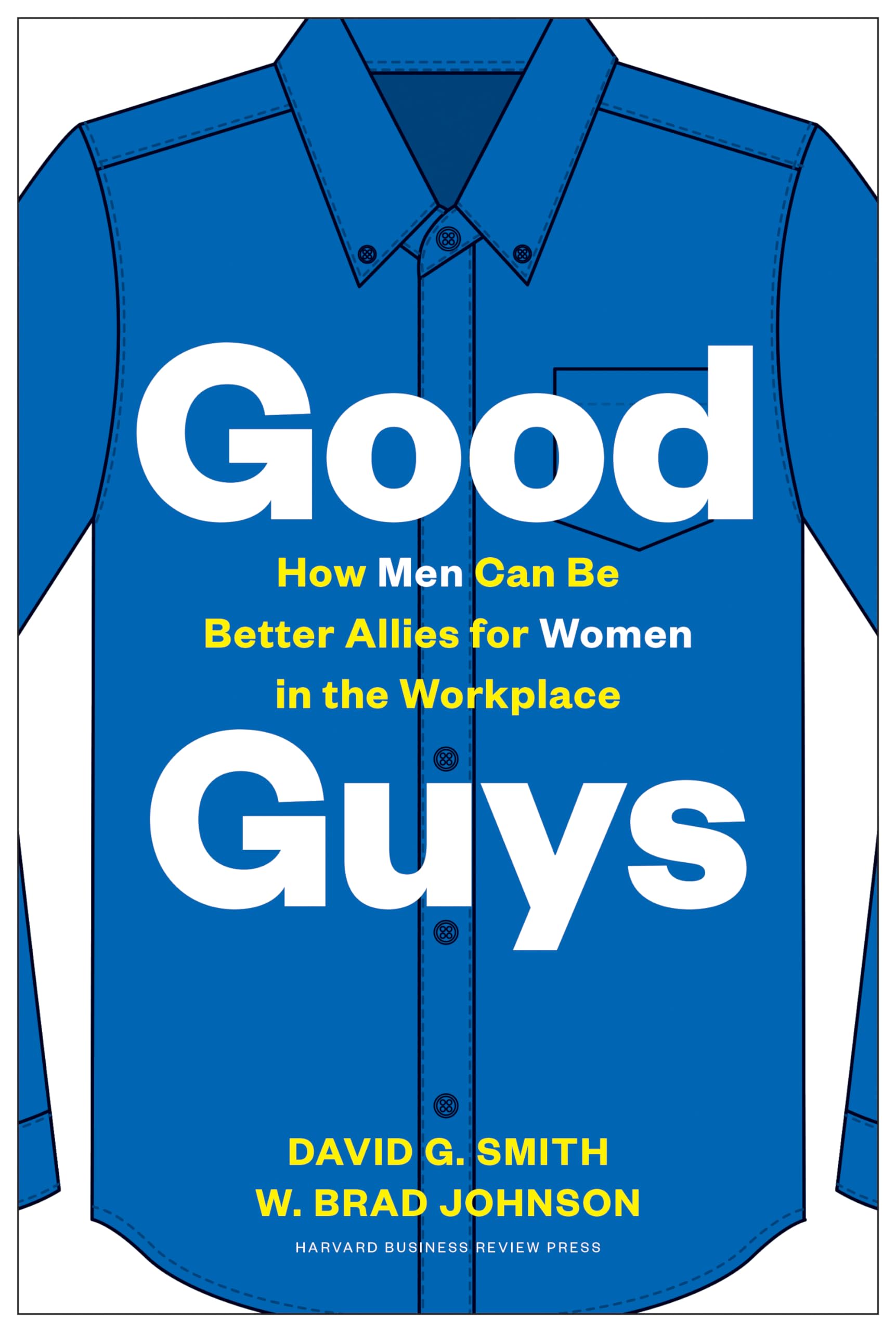 Good Guys: How Men Can Be Better Allies for Women in the Workplace Books