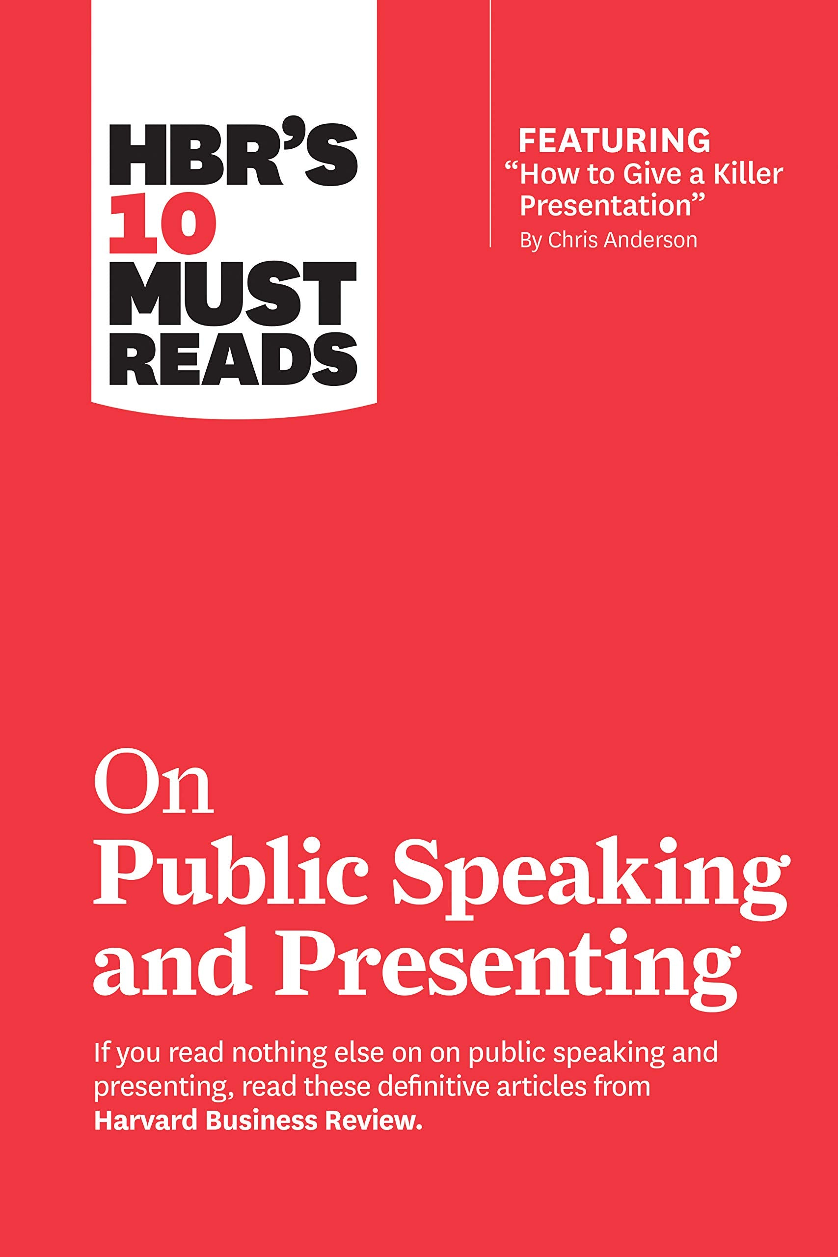 HBR's 10 Must Reads on Public Speaking and Presenting (with featured article "How to Give a Killer Presentation" By Chris Anderson) Business, Finance & Career
