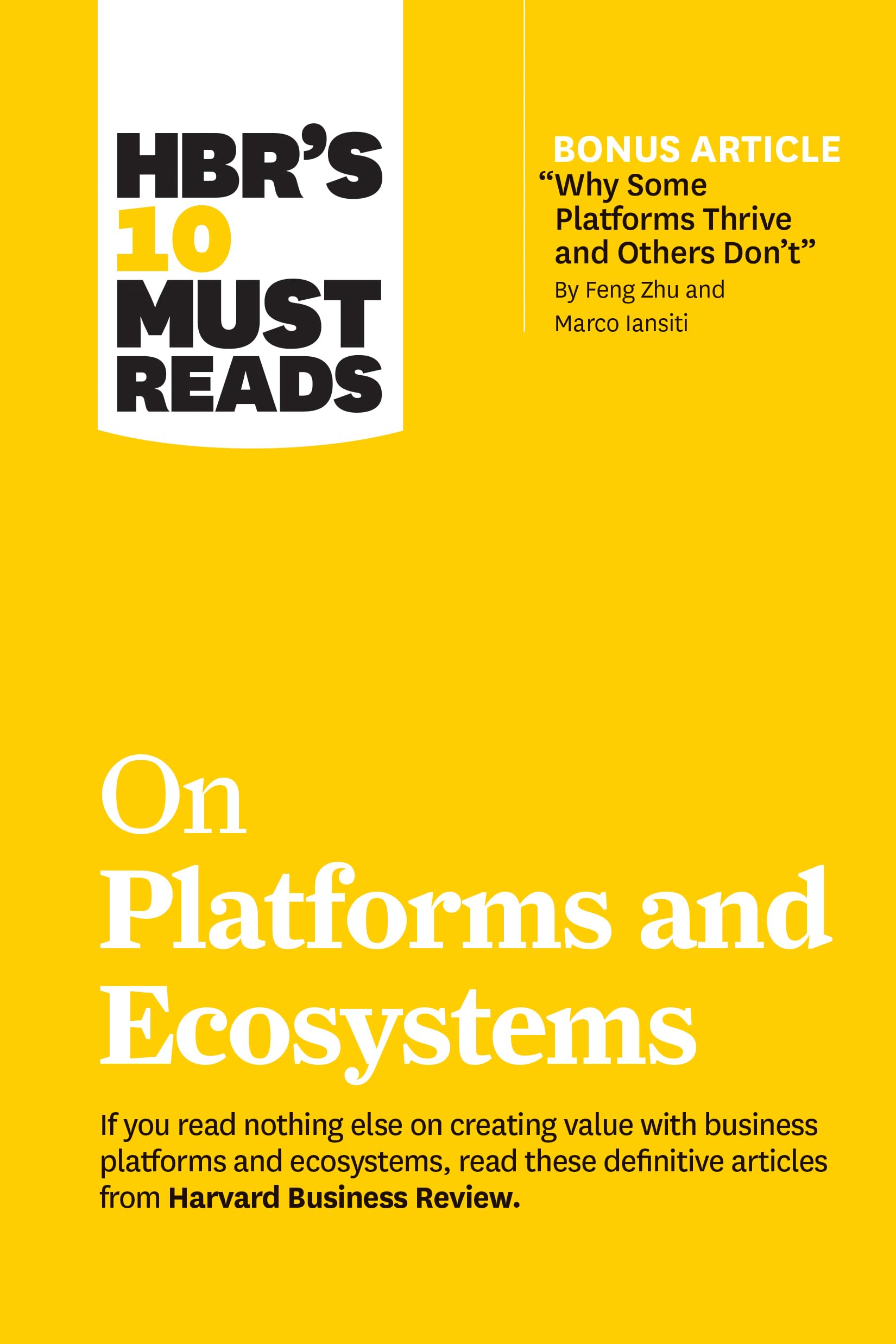 Hbr's 10 Must Reads on Platforms and Ecosystems (with Bonus Article by Why Some Platforms Thrive and Others Don't by Feng Zhu and Marco Iansiti) Medicine