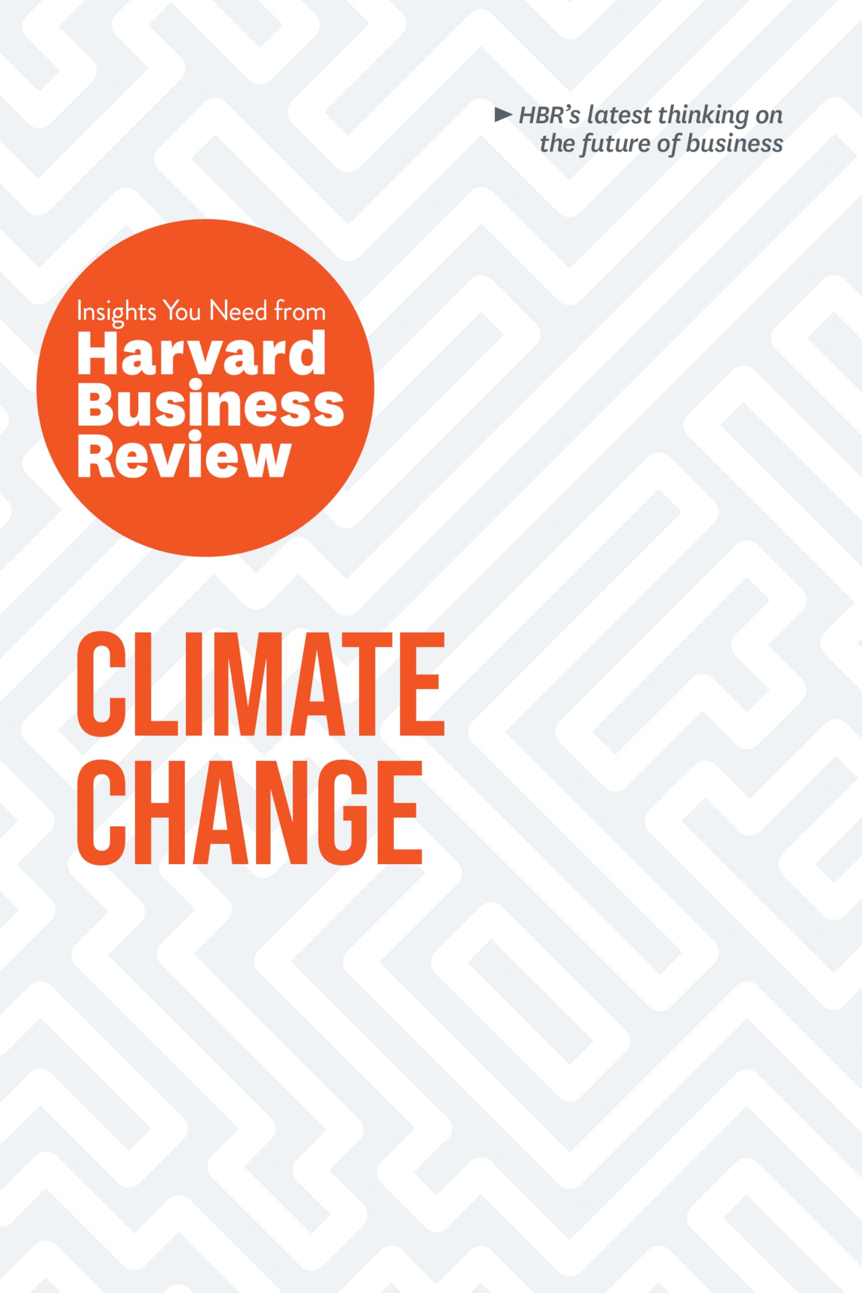 Climate Change: The Insights You Need from Harvard Business Review Business, Finance & Career