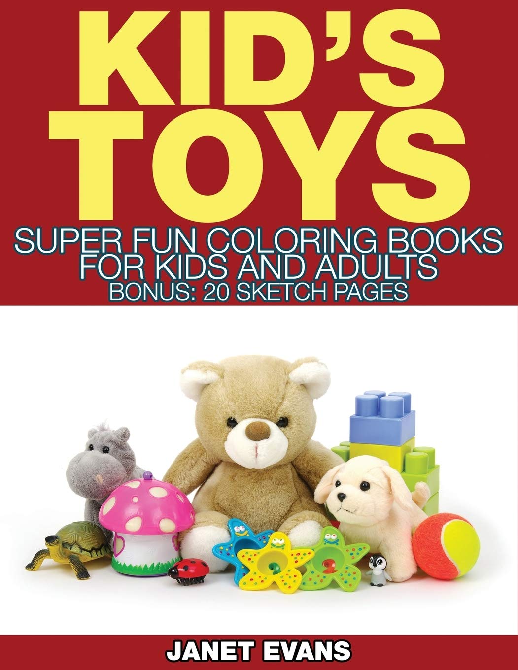Kid's Toys: Super Fun Coloring Books for Kids and Adults (Bonus: 20 Sketch Pages) Tiptoi & Games