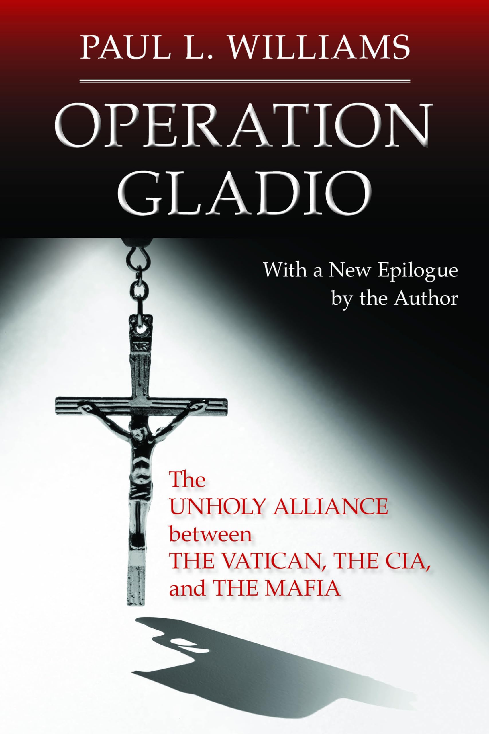 Operation Gladio: The Unholy Alliance between the Vatican, the CIA, and the Mafia Books