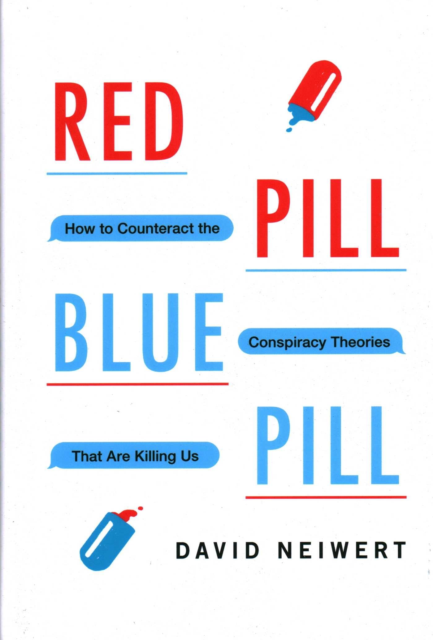 Red Pill, Blue Pill: How to Counteract the Conspiracy Theories That Are Killing Us Books