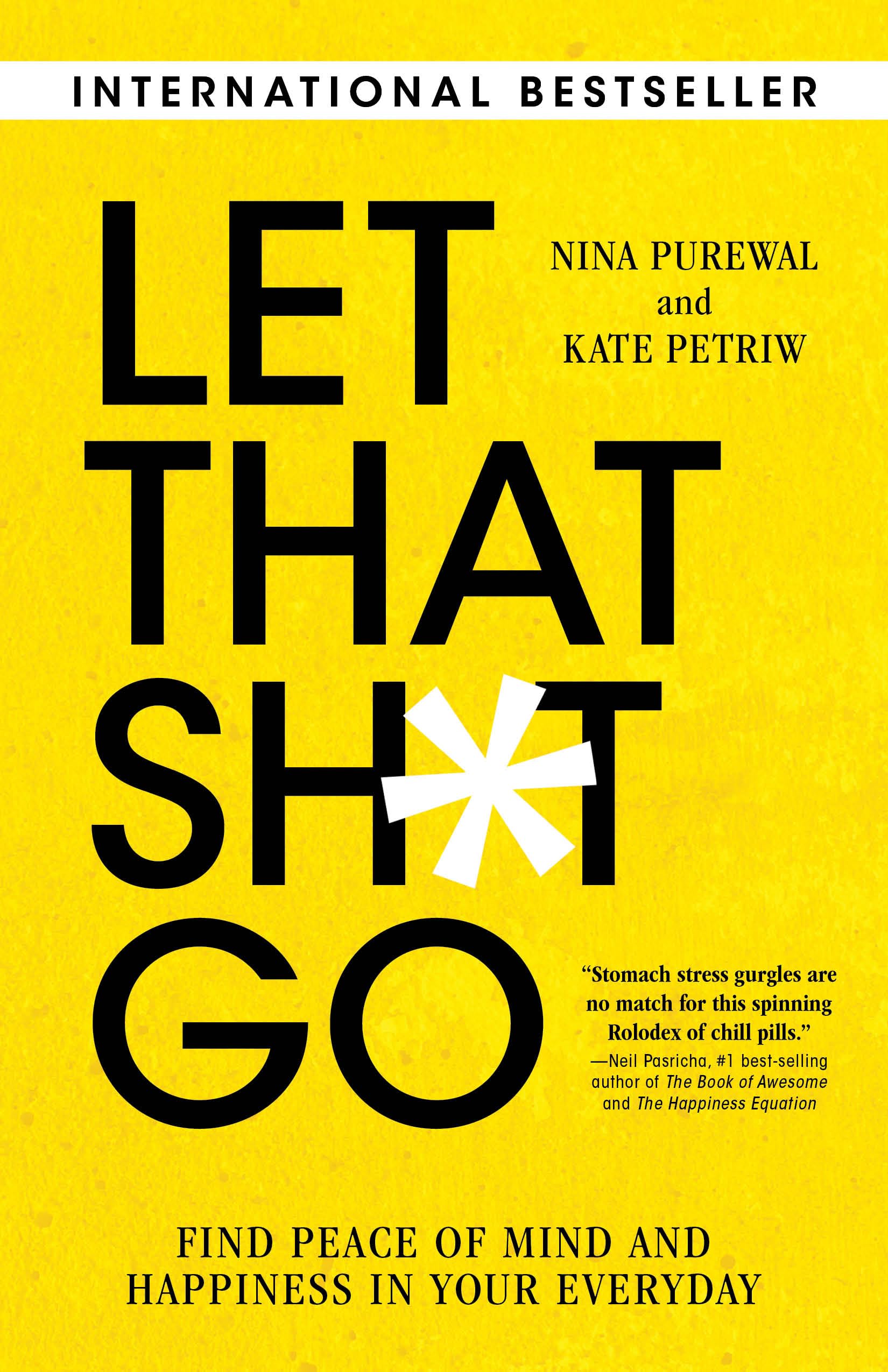 Let That Sh*t Go: Find Peace of Mind and Happiness in Your Everyday Business, Finance & Career