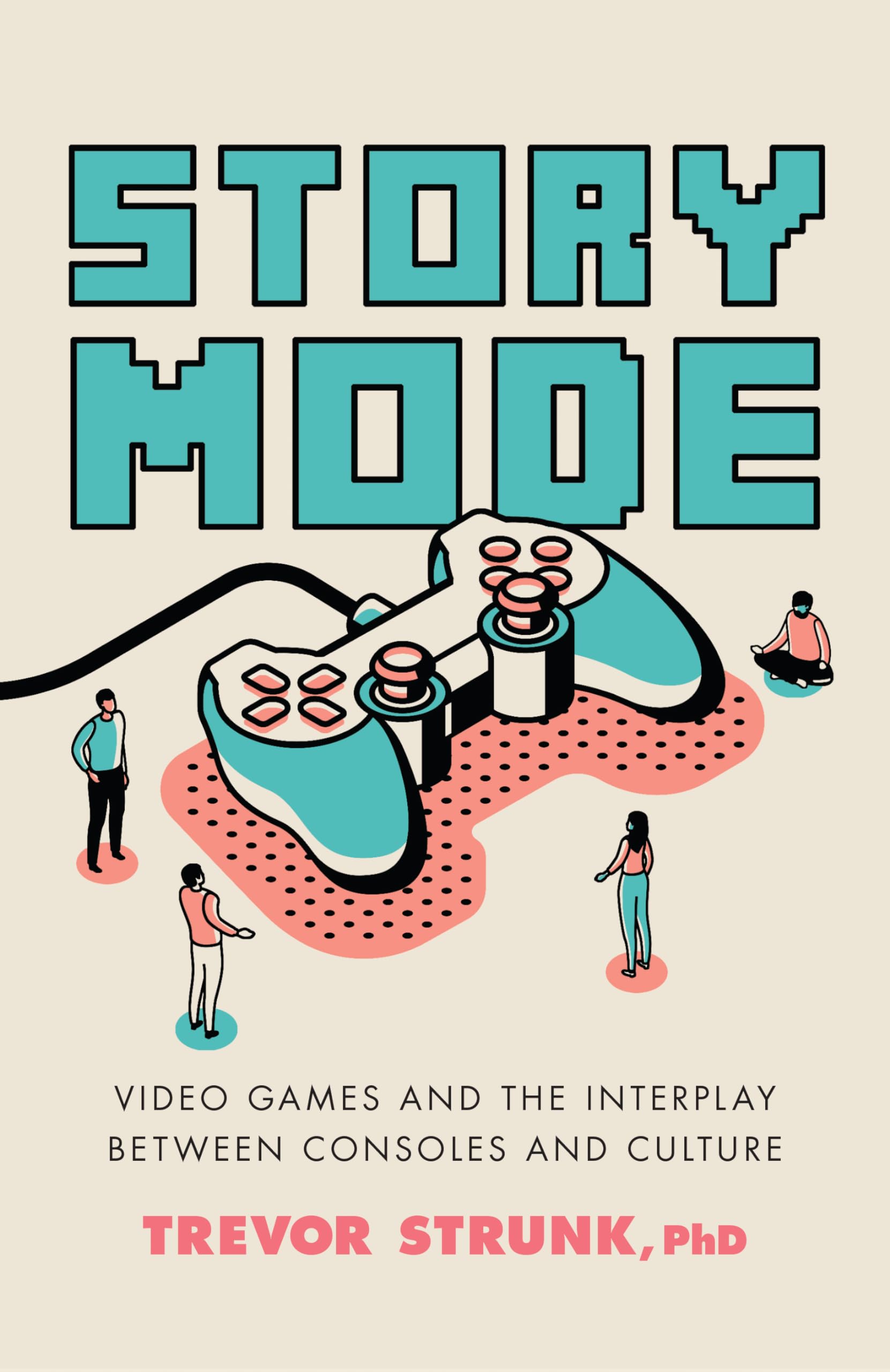 Story Mode: Video Games and the Interplay between Consoles and Culture Media & Communication