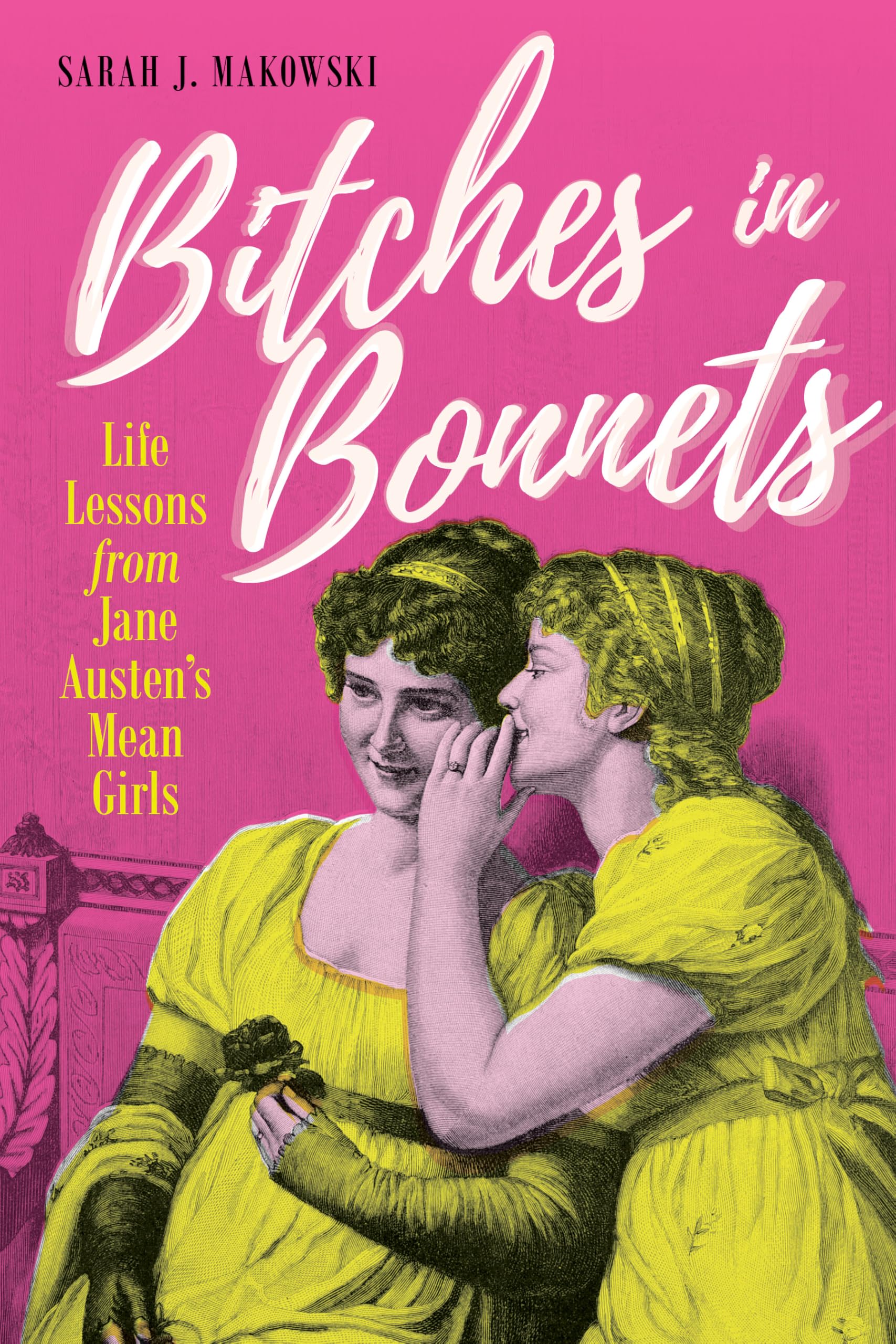 Bitches in Bonnets: Life Lessons from Jane Austen's Mean Girls Law